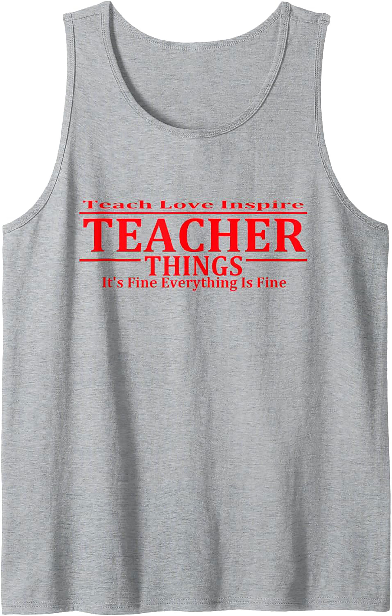 Funny Teacher Tank Top It's Fine Everything Is Fine Gift