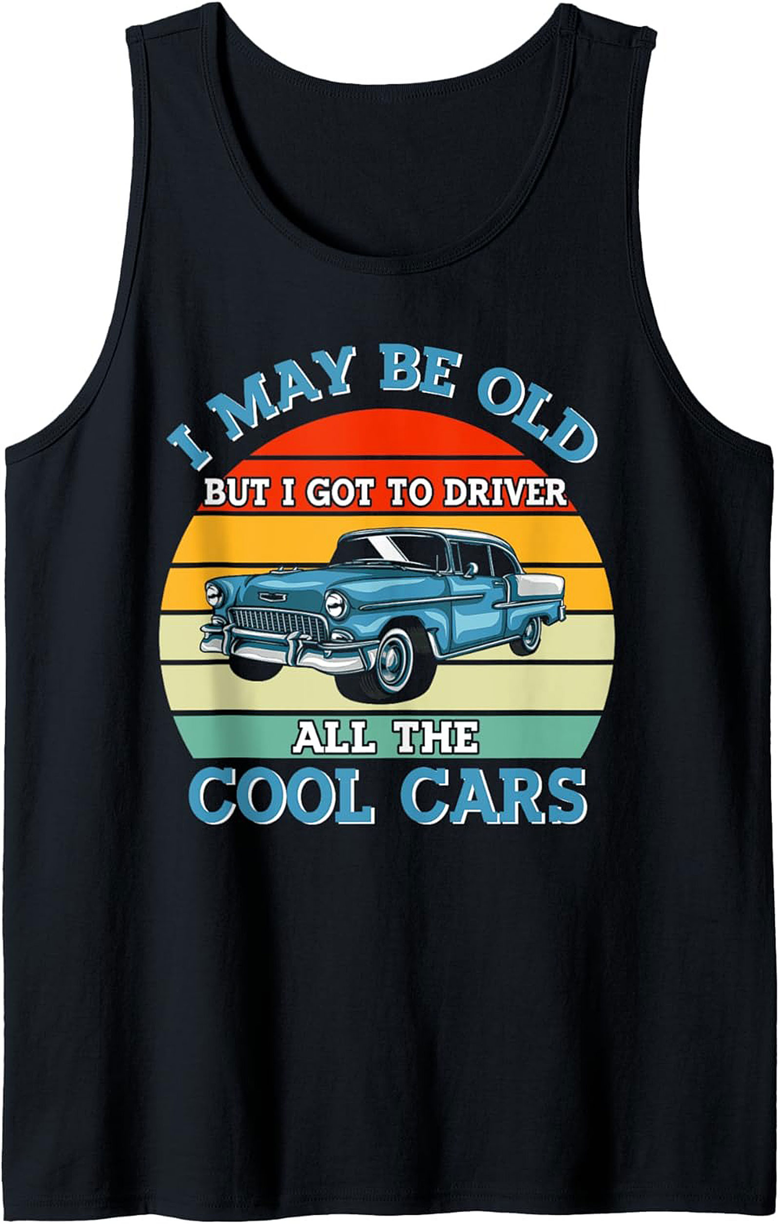 Classic Car Graphic Tank: I Got To Drive Cool Cars