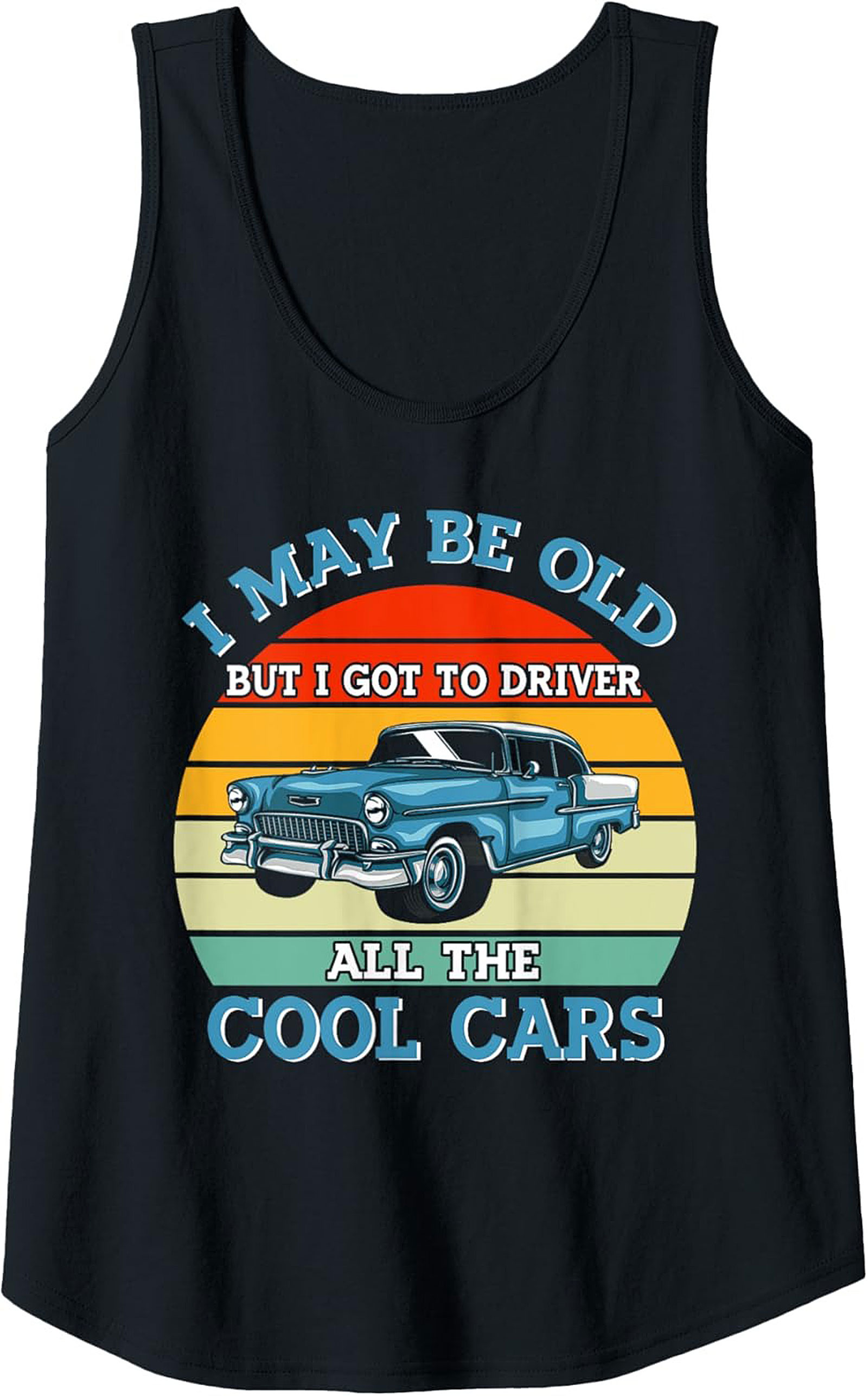 Classic Car Graphic Tank: I Got To Drive Cool Cars