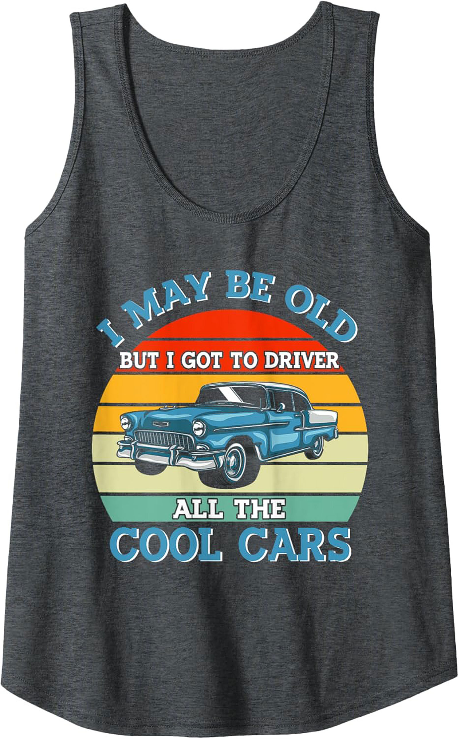 Classic Car Graphic Tank: I Got To Drive Cool Cars
