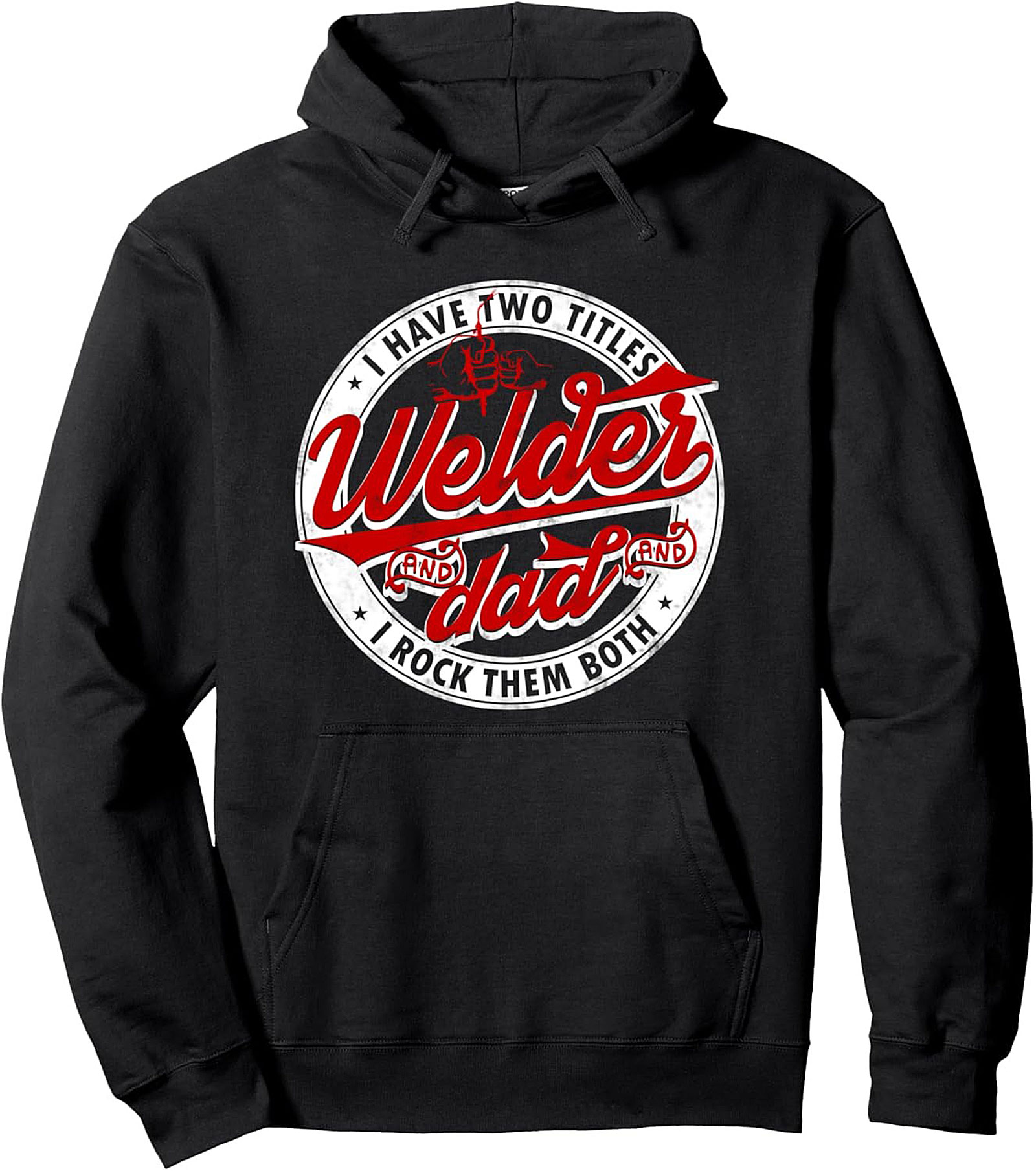 Welder Dad Pullover Hoodie  I Have Two Titles Graphic Gift