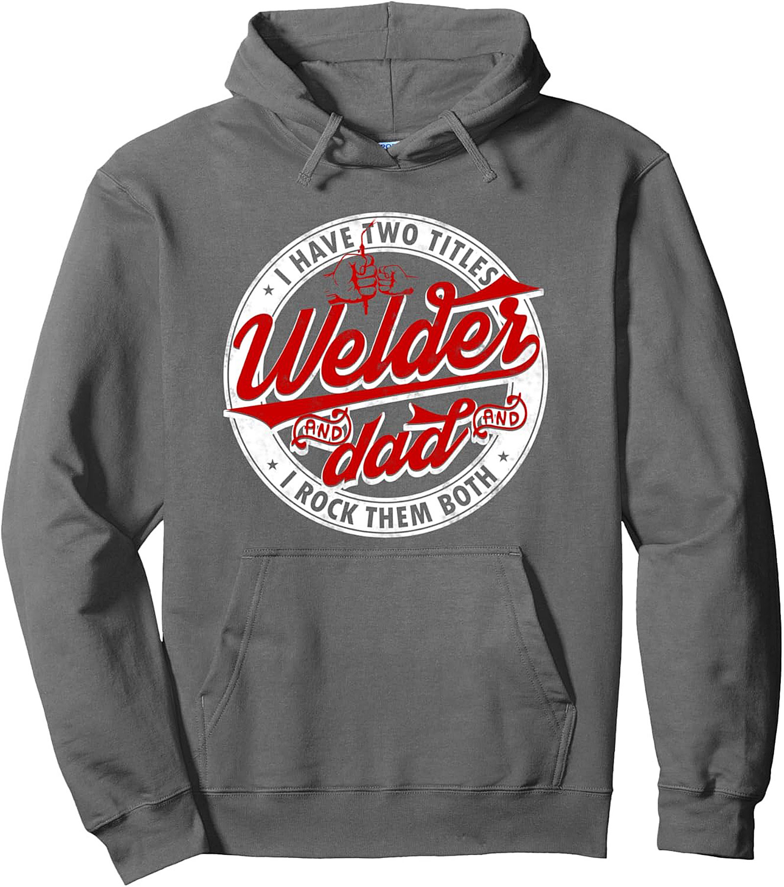 Welder Dad Pullover Hoodie  I Have Two Titles Graphic Gift