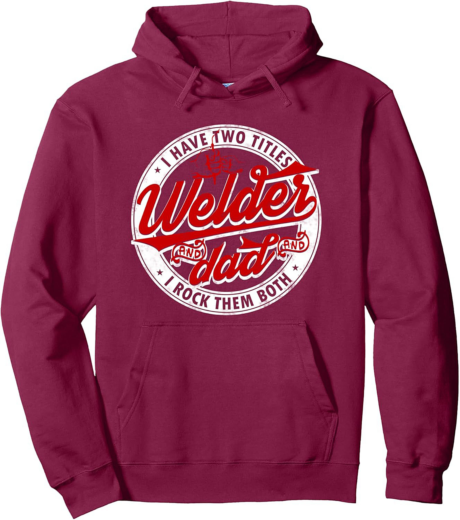 Welder Dad Pullover Hoodie  I Have Two Titles Graphic Gift