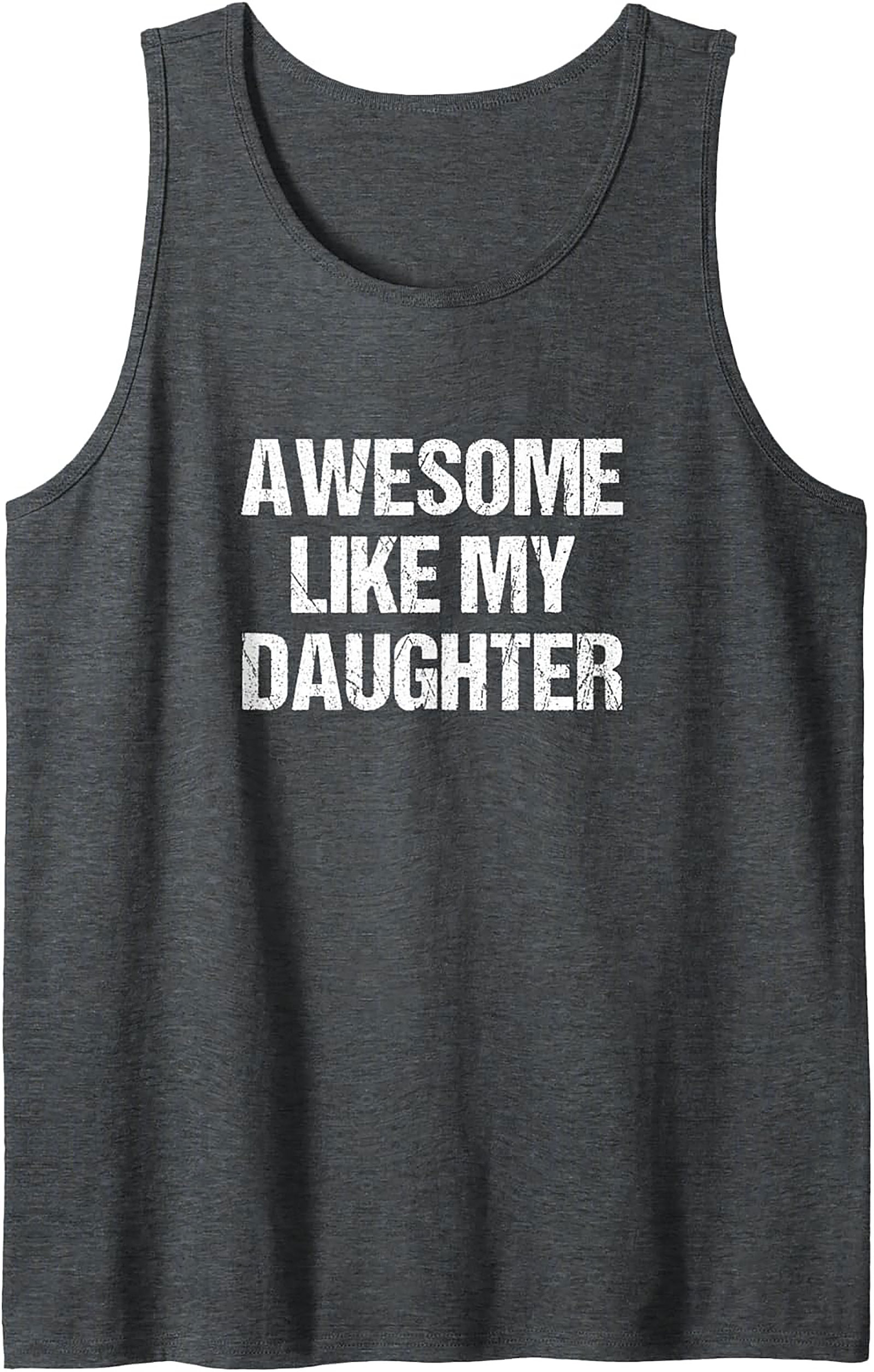 Proud Father Tank Top Awesome Like My Daughter Graphic