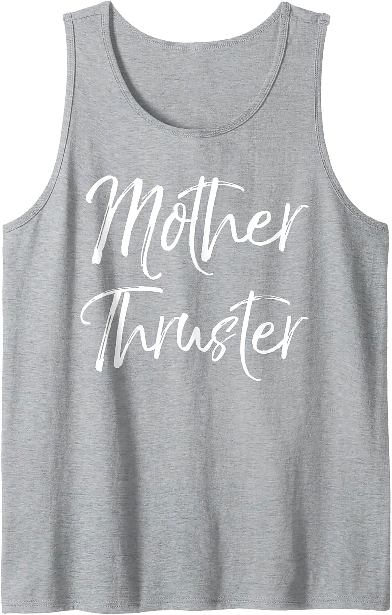 Mother Thruster Graphic Tank Funny Sleeveless Shirt Gift