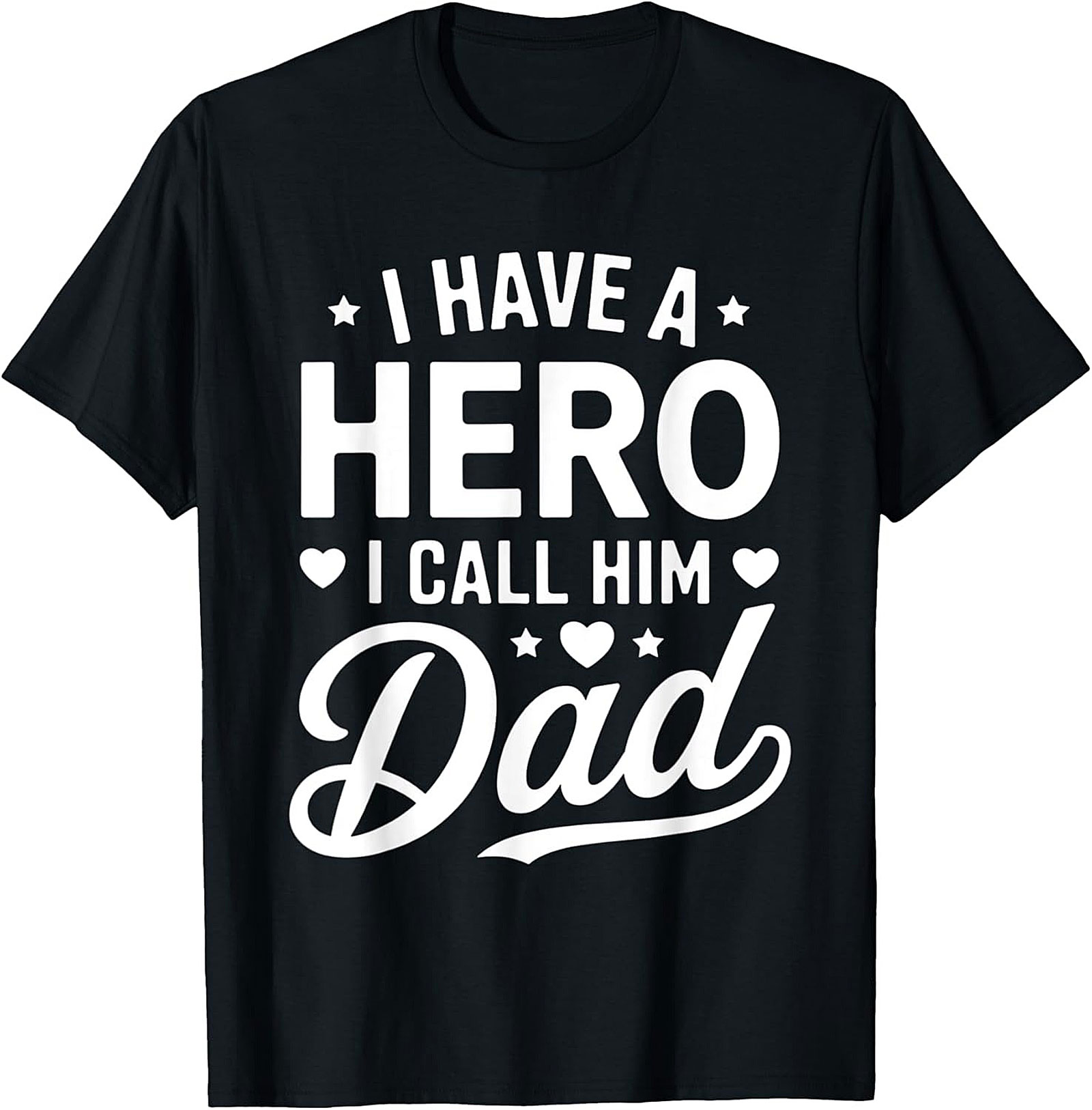 Hero Dad T-shirt Have A Hero Call Him Dad Tee