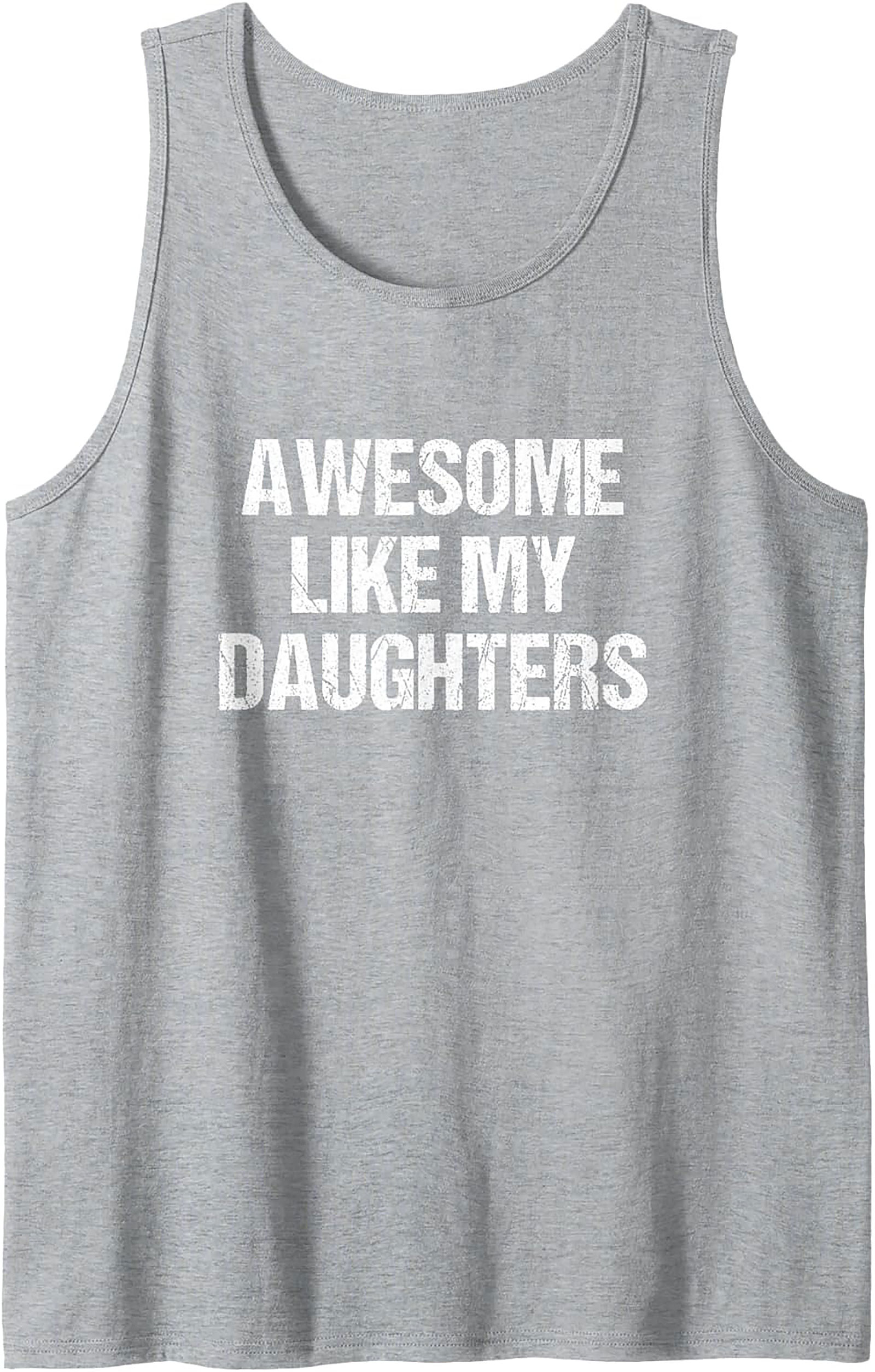 Proud Dad Tank Top Awesome Like My Daughters Graphic Tank