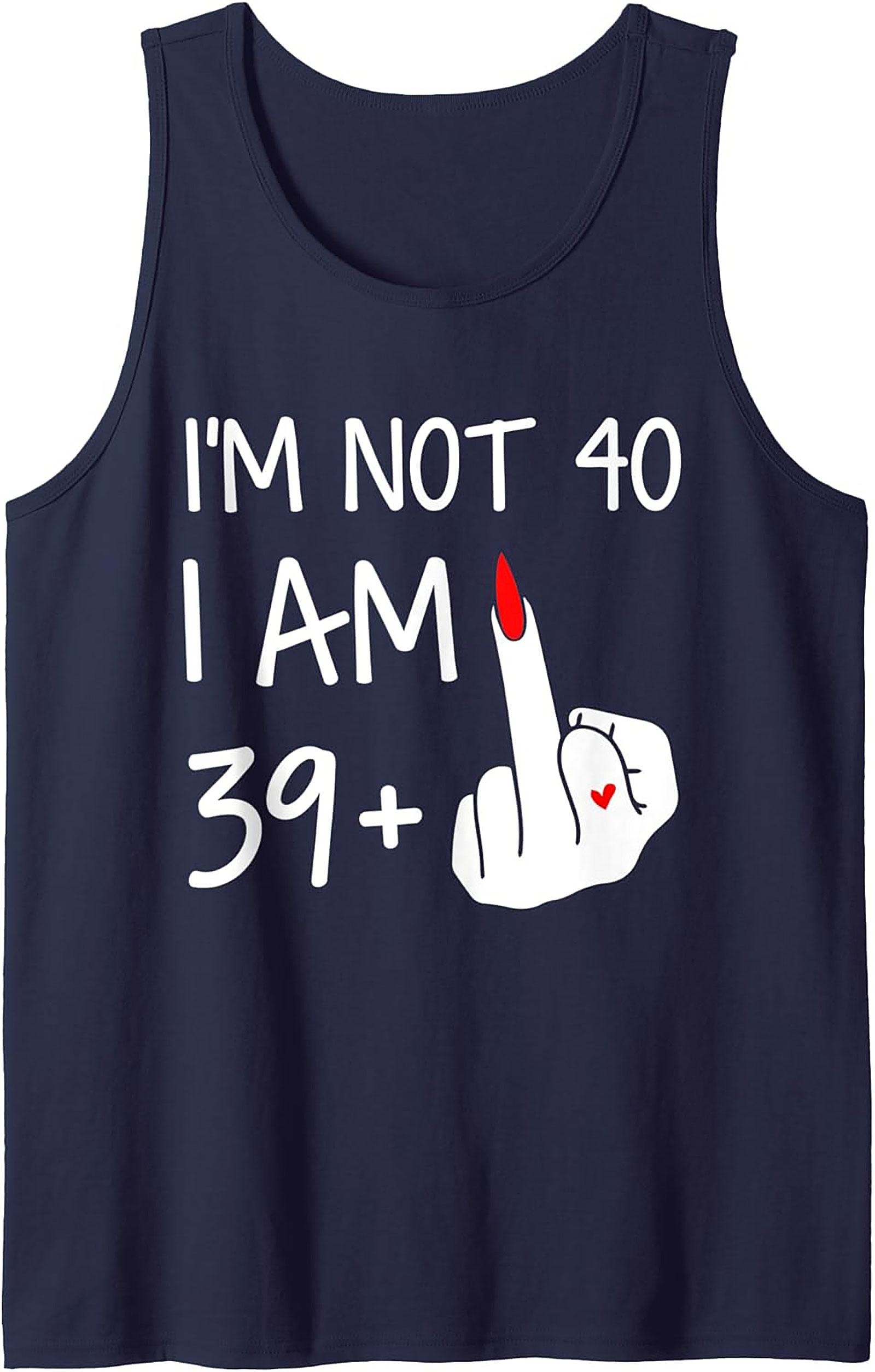Funny 40th Birthday Tank Top Not 40 Am 39+