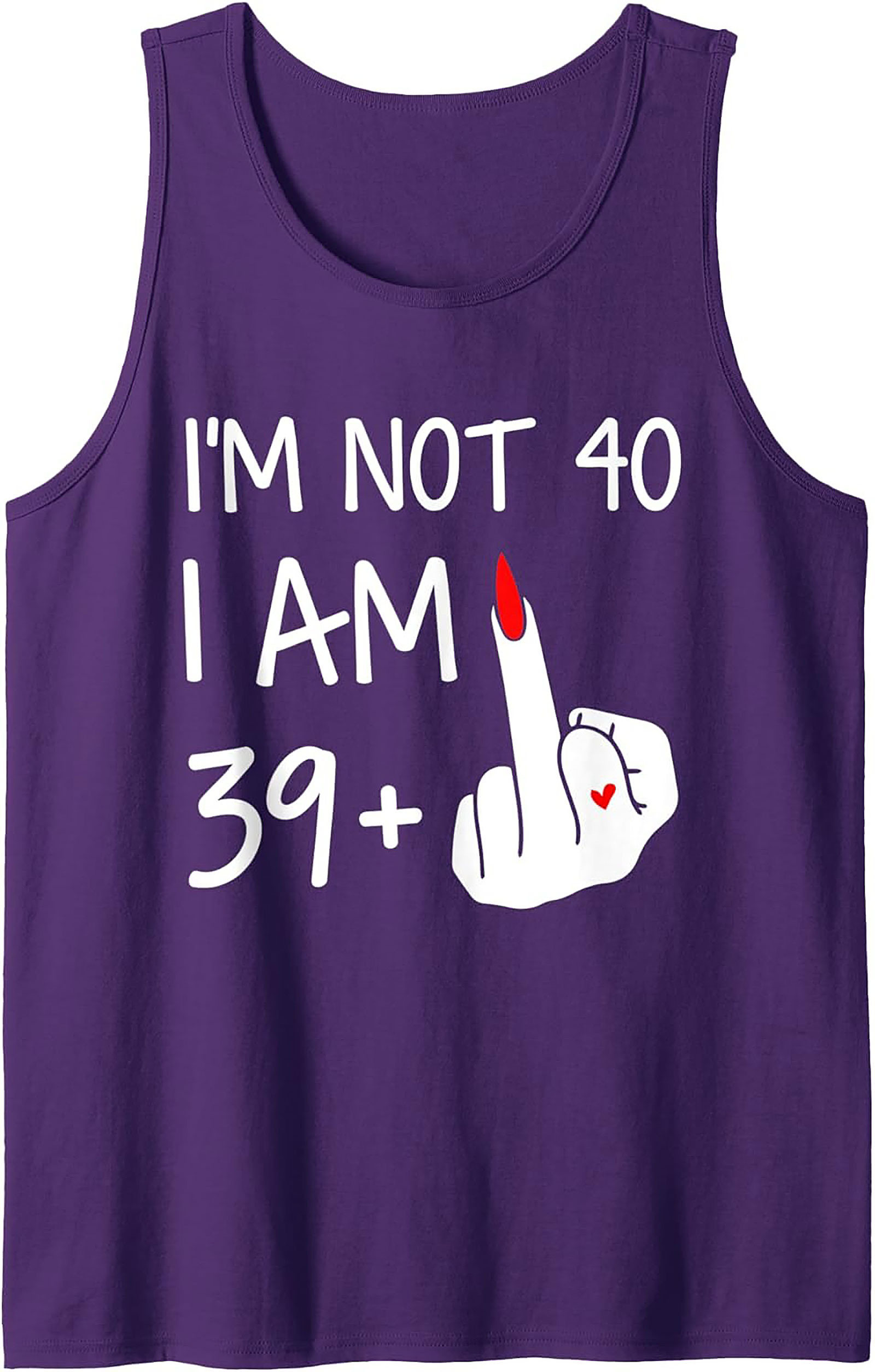 Funny 40th Birthday Tank Top Not 40 Am 39+