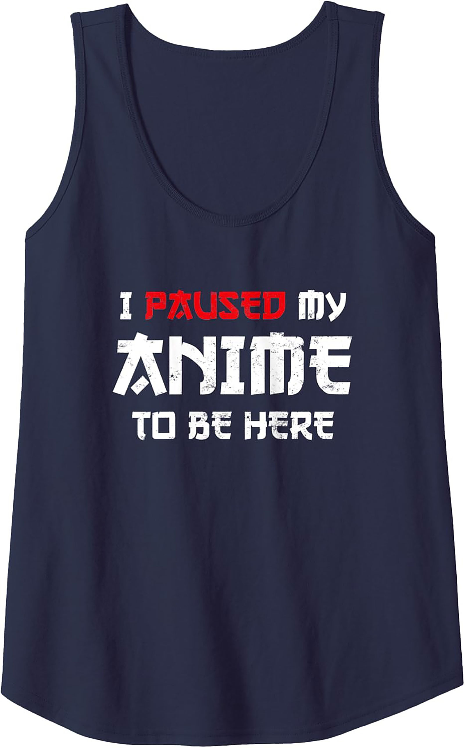 Funny Anime Tank Top | I Paused My Anime Sleeveless Shirt