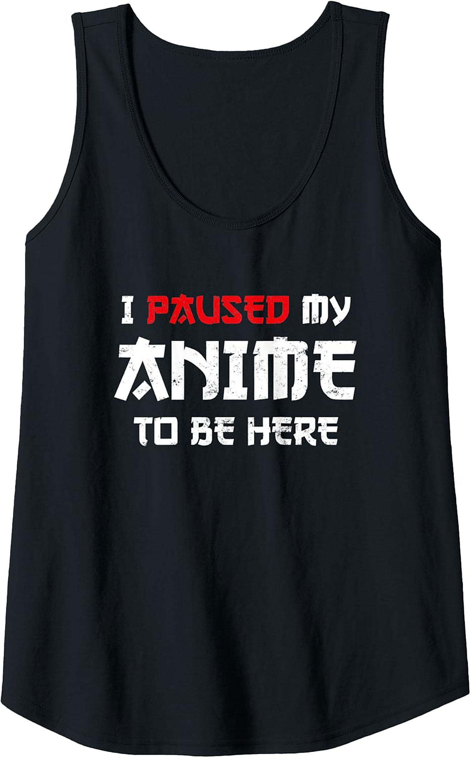 Funny Anime Tank Top | I Paused My Anime Sleeveless Shirt