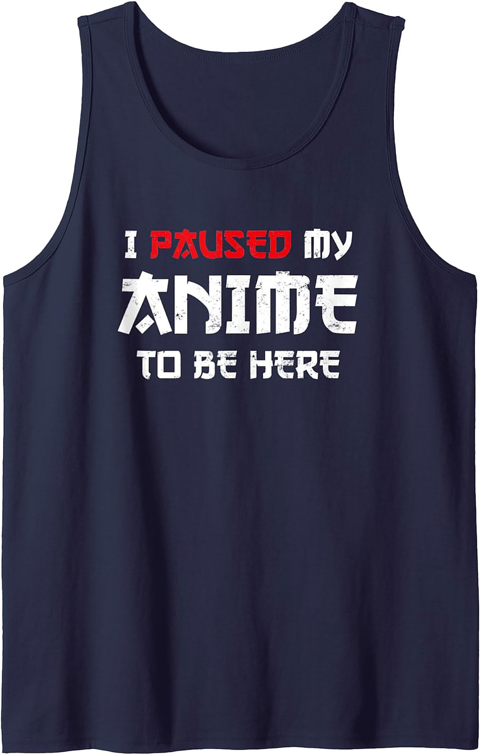 Funny Anime Tank Top | I Paused My Anime Sleeveless Shirt