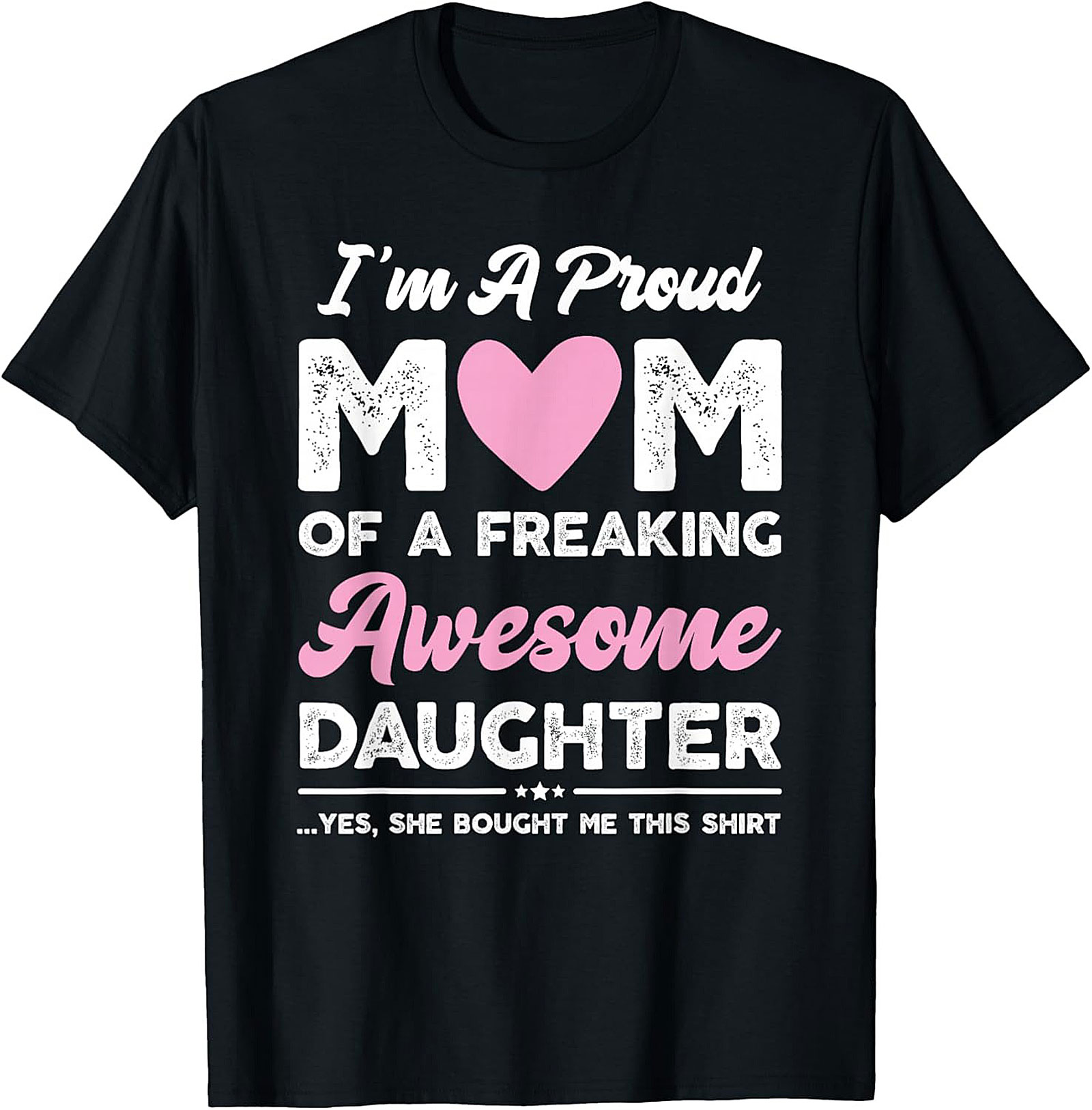 Proud Mom Graphic Tee Awesome Daughter Funny Gift Shirt