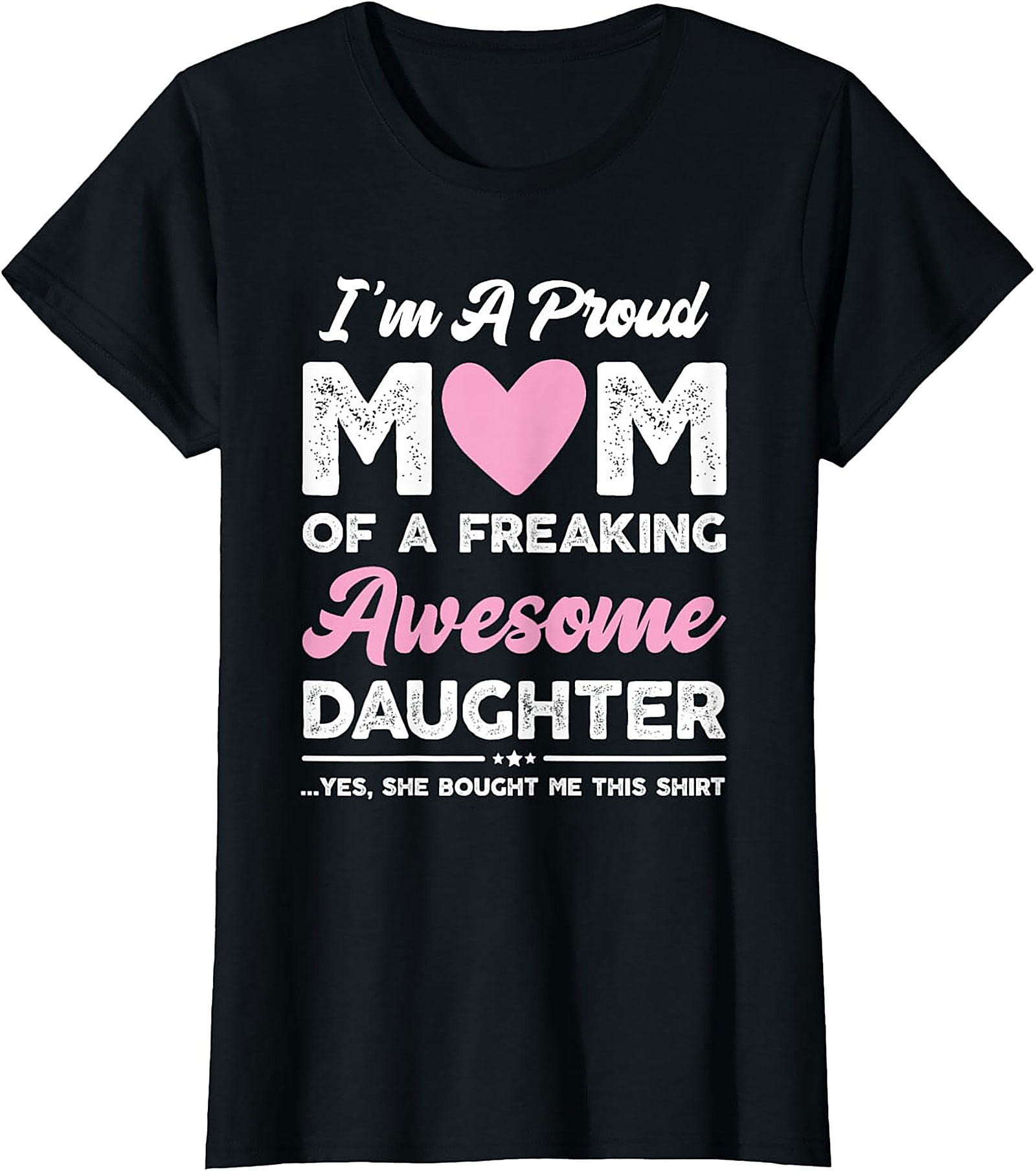 Proud Mom Graphic Tee Awesome Daughter Funny Gift Shirt