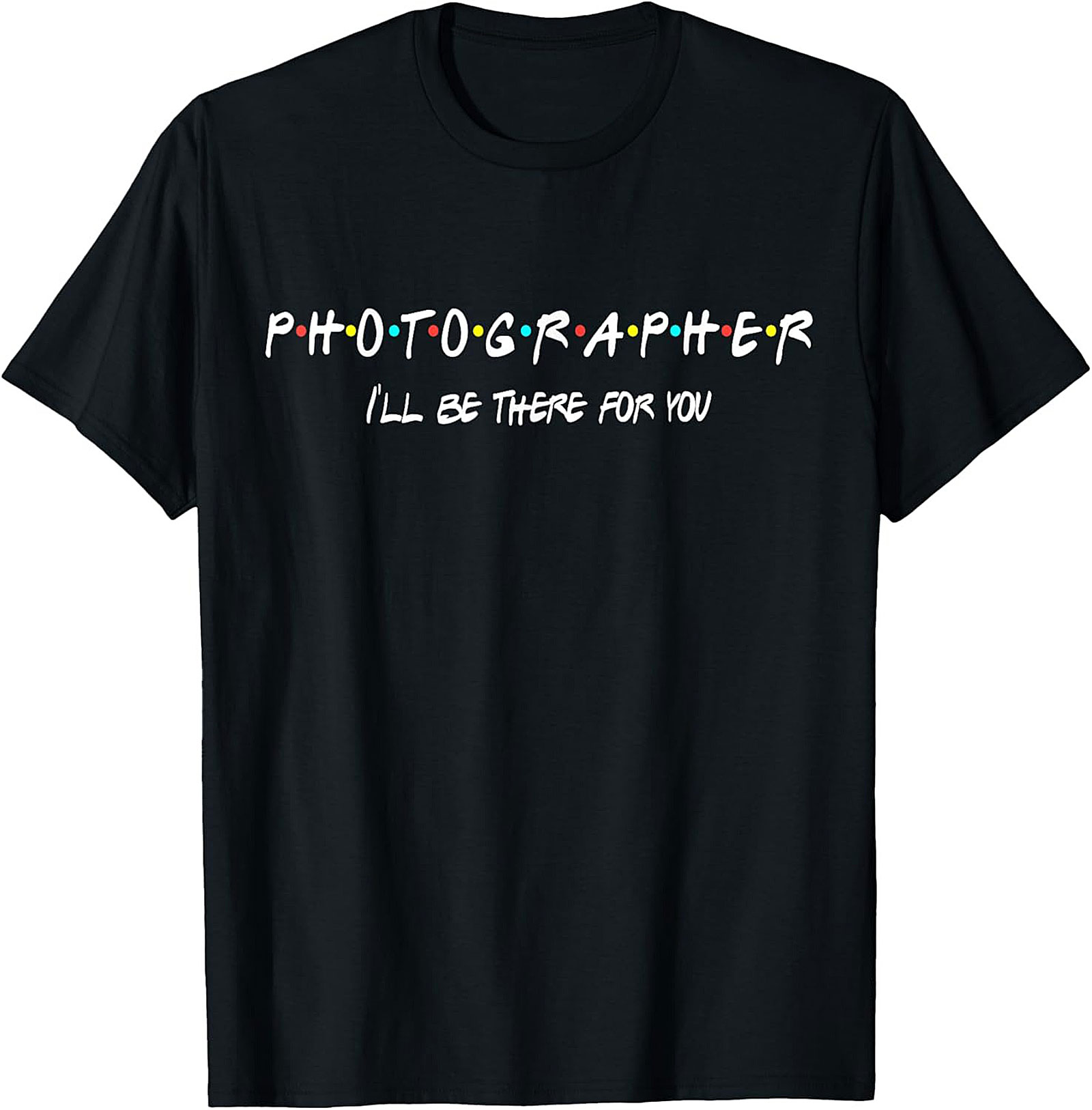 Photographer T-Shirt | Funny Friends Parody Tee