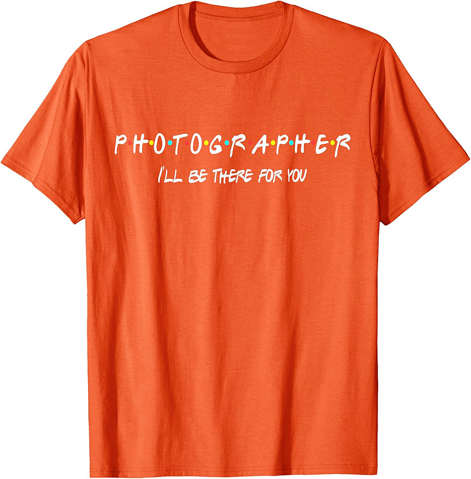 Photographer T-Shirt | Funny Friends Parody Tee