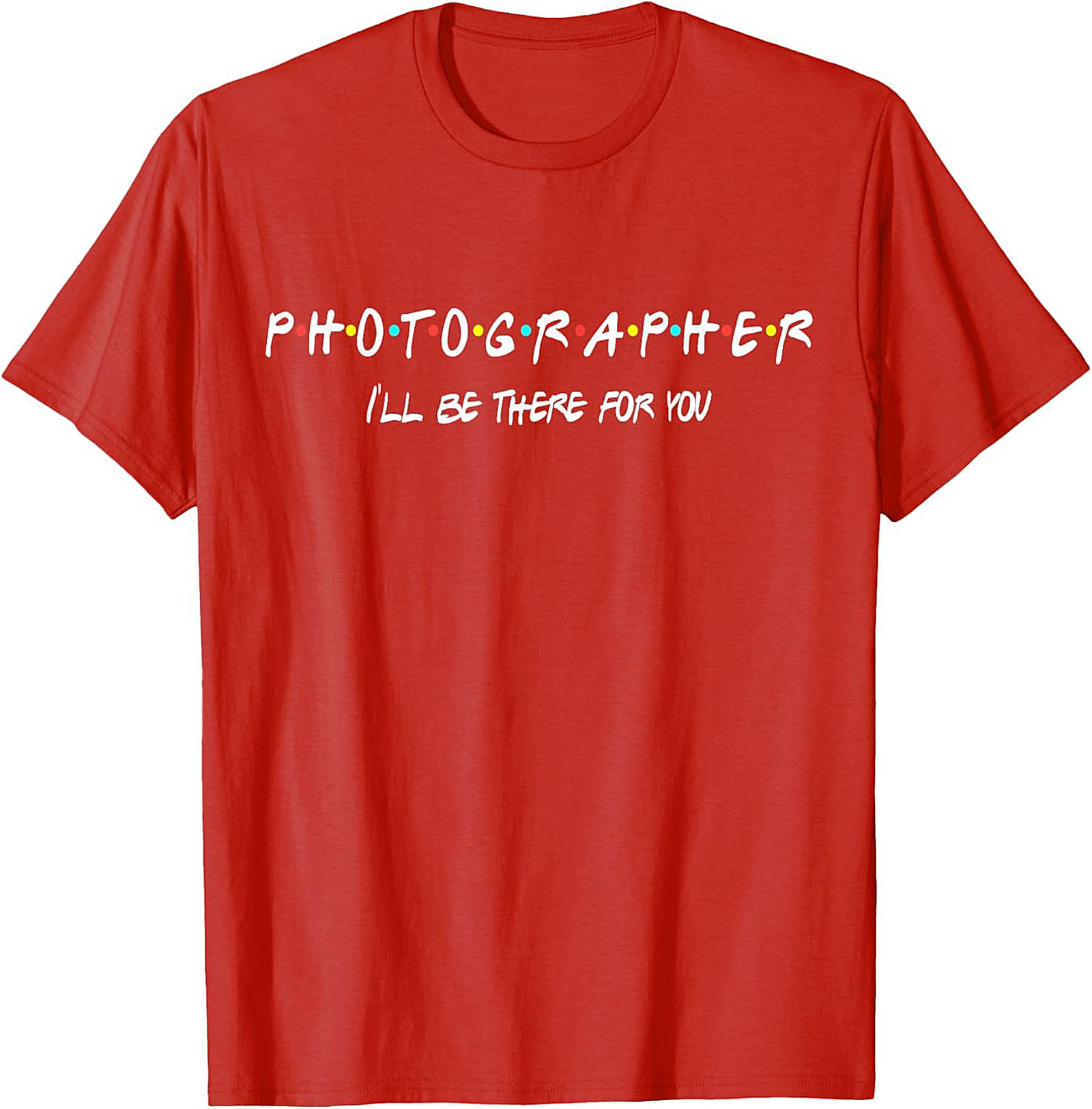 Photographer T-Shirt | Funny Friends Parody Tee