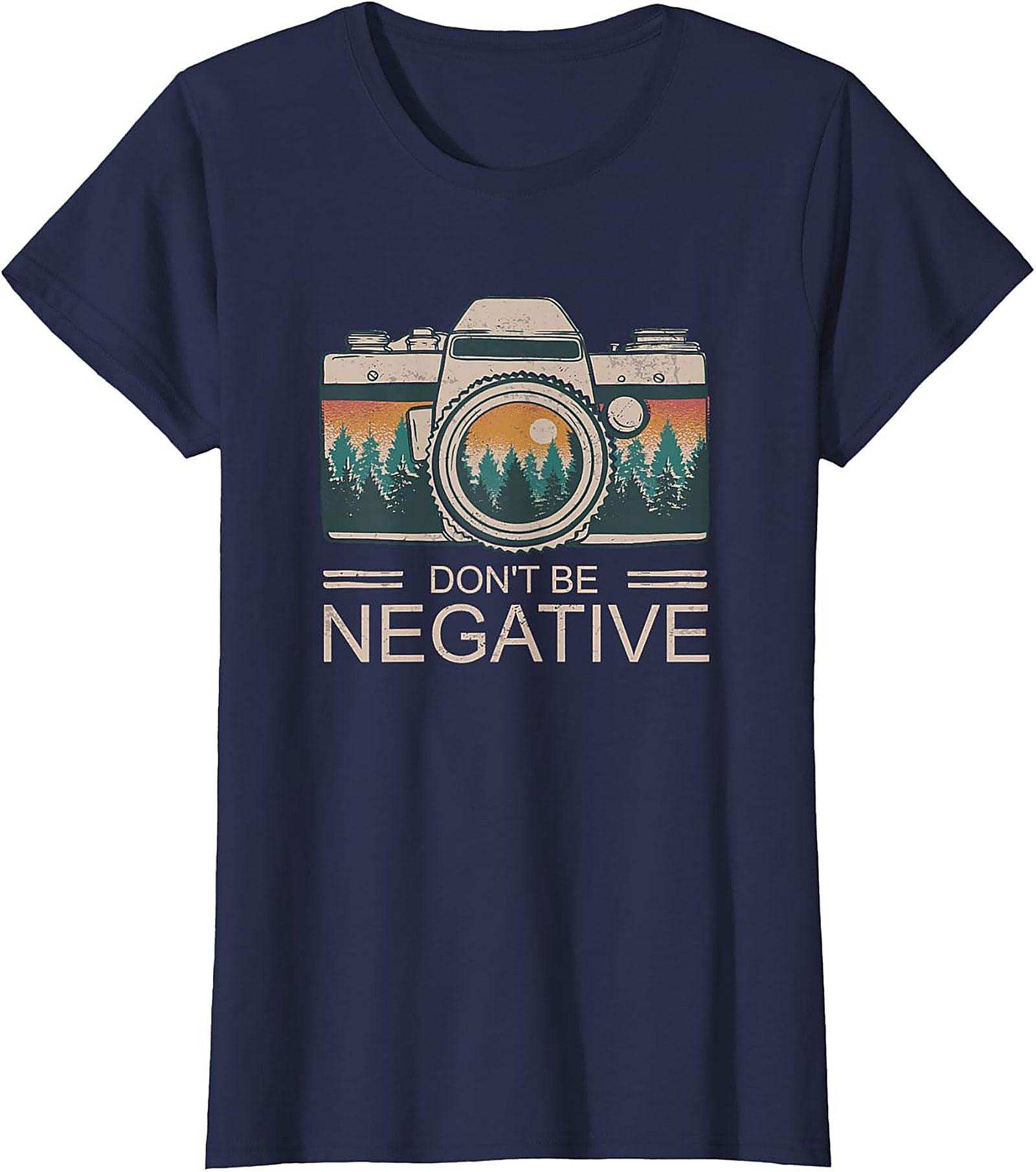 Don't Be Negative Photographer Graphic Tee | Funny Camera Shirt