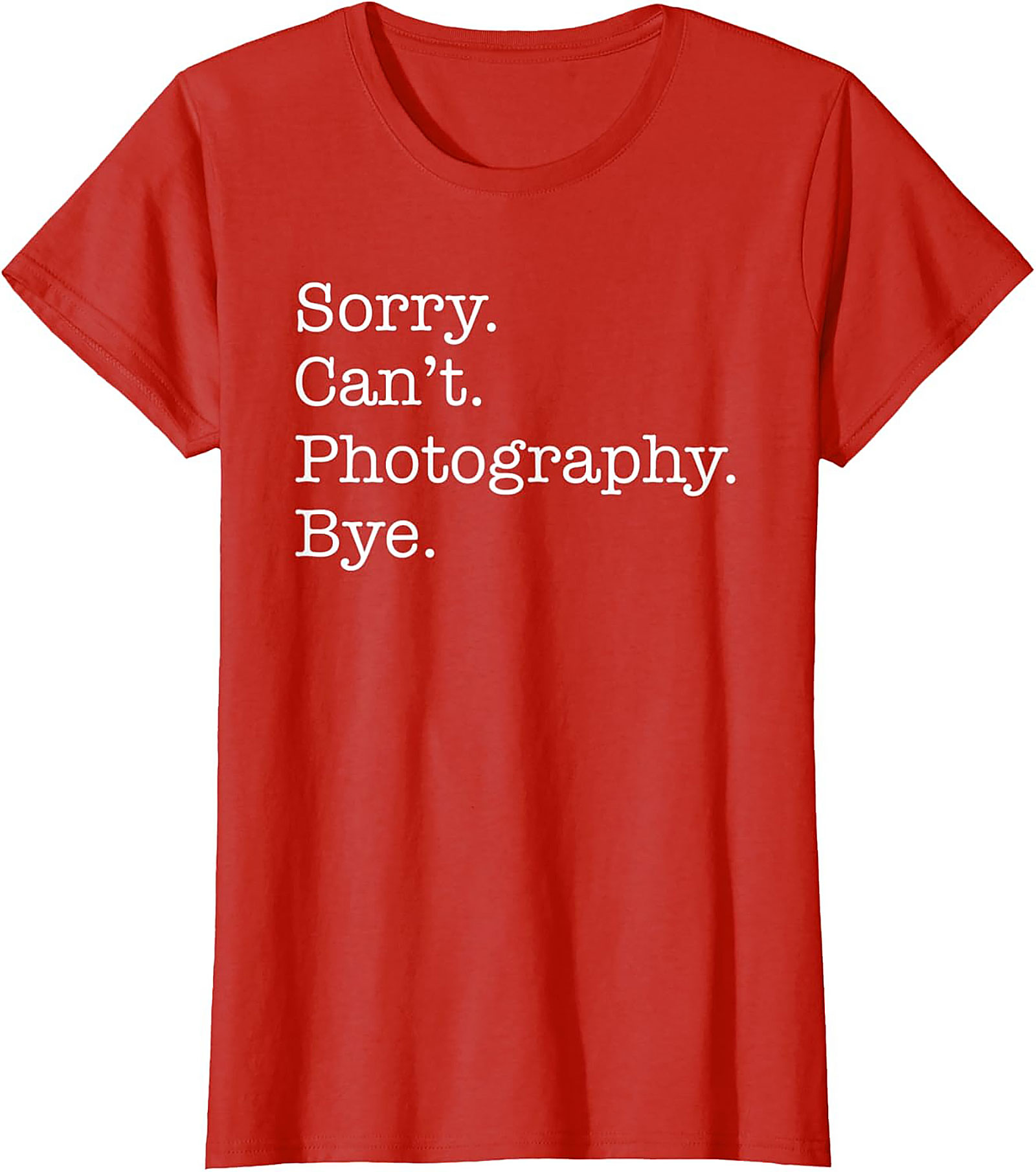 Funny Photography T-shirt | Sorry Can't Photography Bye Tee