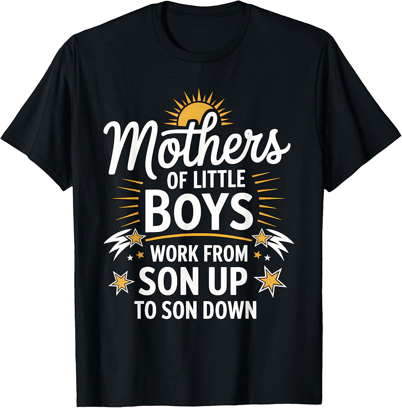 Mothers of Little Boys Funny Graphic Tee Son Up to Son Down