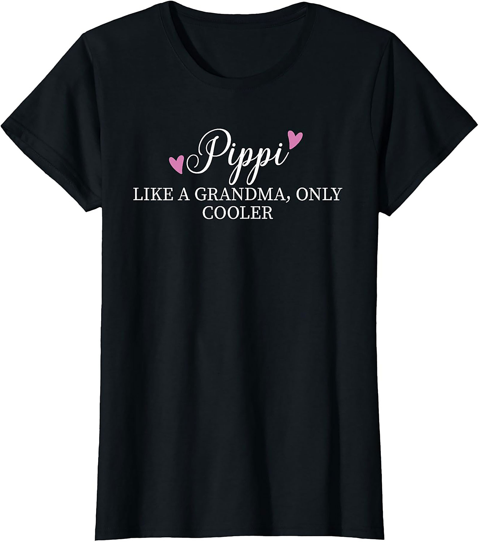  Pippi Like a Grandma Only Cooler T-shirt Funny Tee Gift