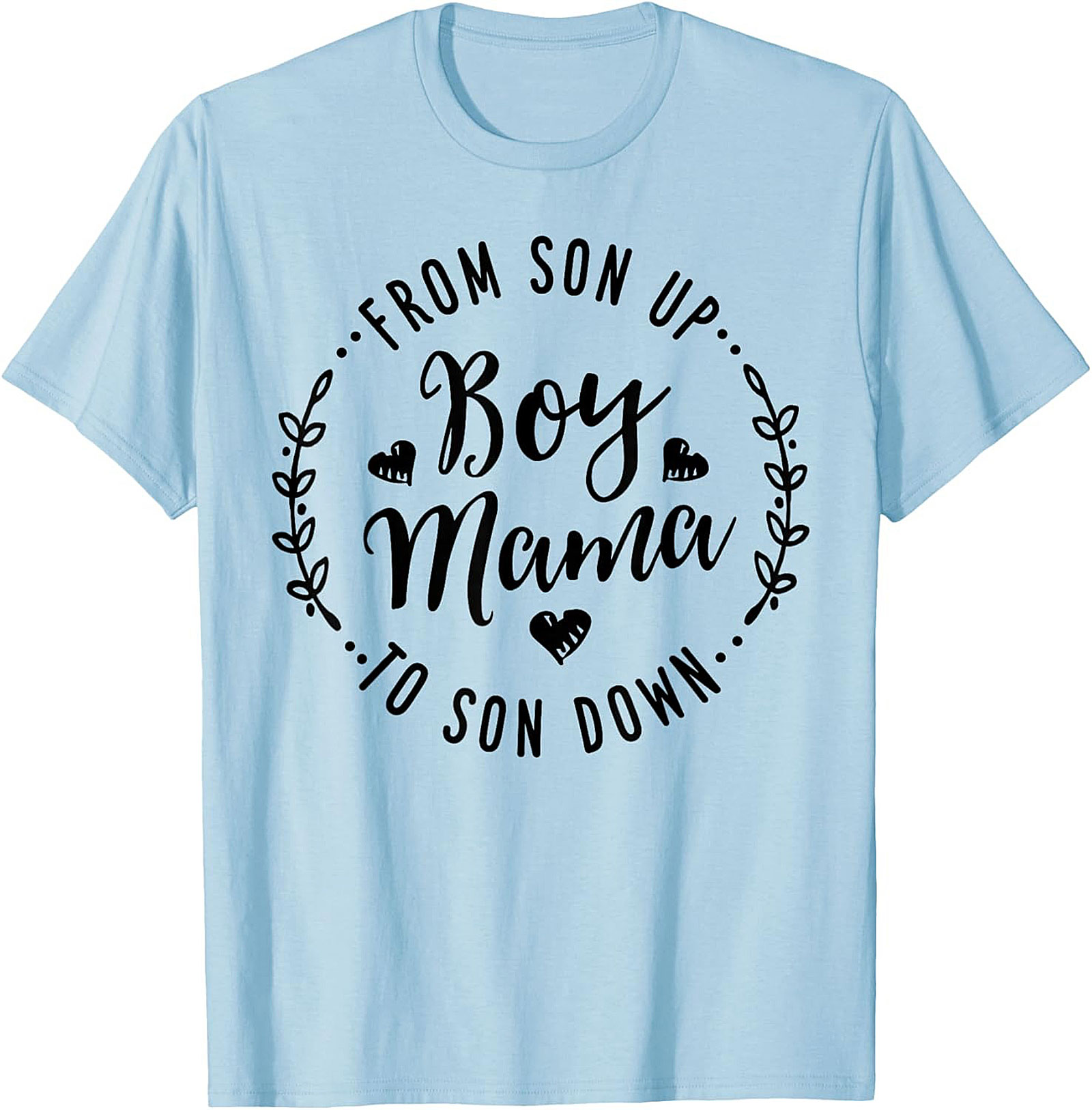 Boy Mama T-shirt  From Son Up to Son Down Funny Tee