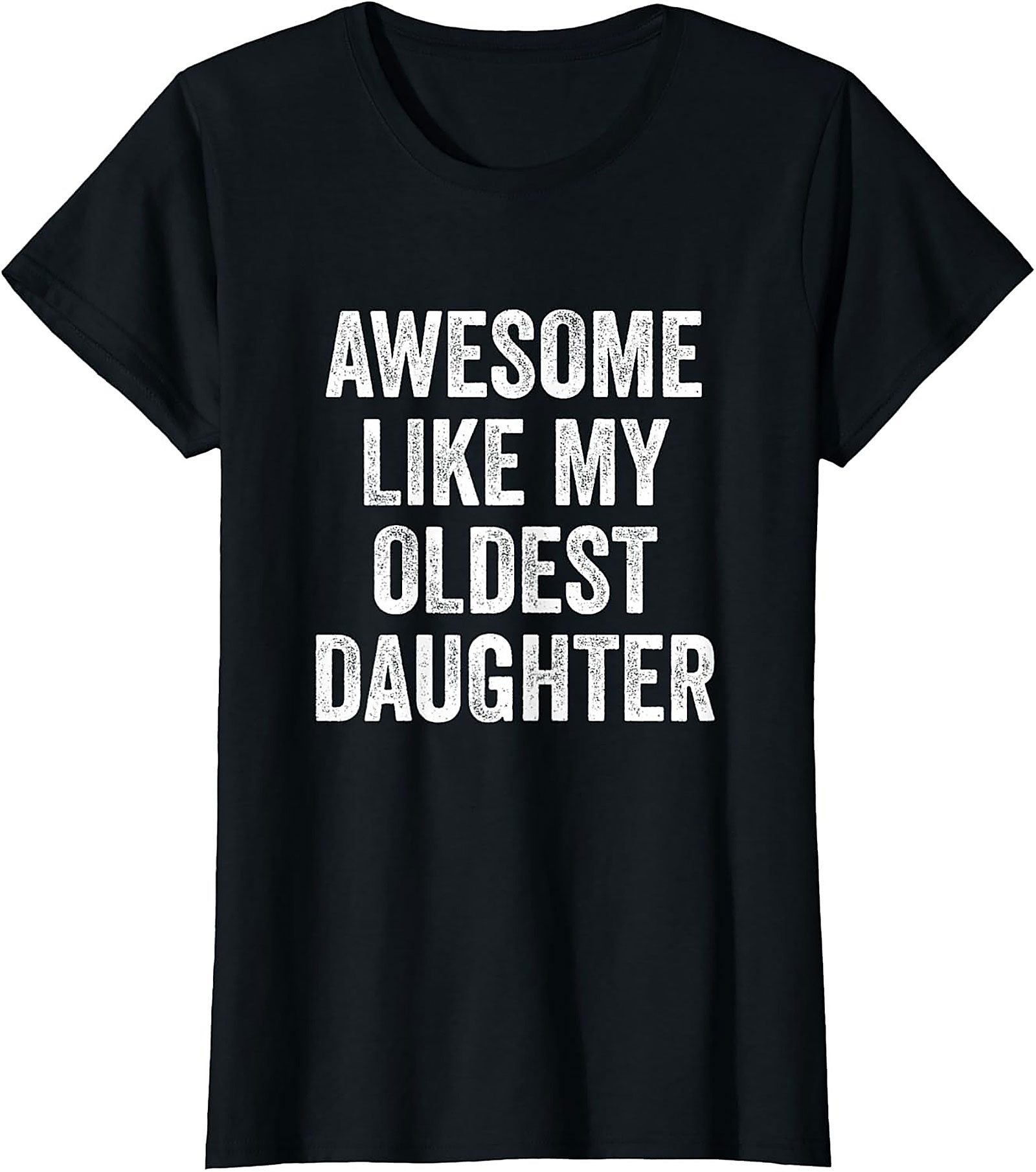 Awesome Oldest Daughter T-Shirt Funny Parent Graphic Tee