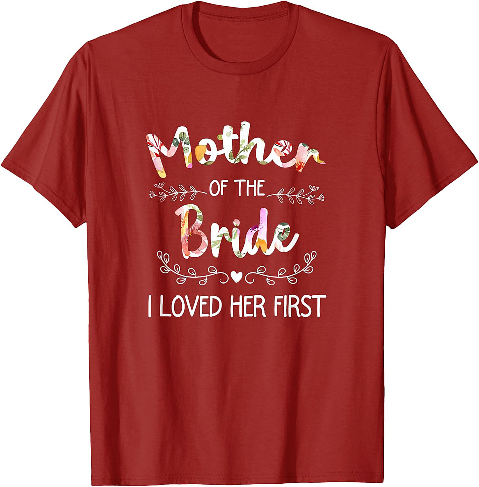 Mother of the Bride T-Shirt I Loved Her First Funny Tee