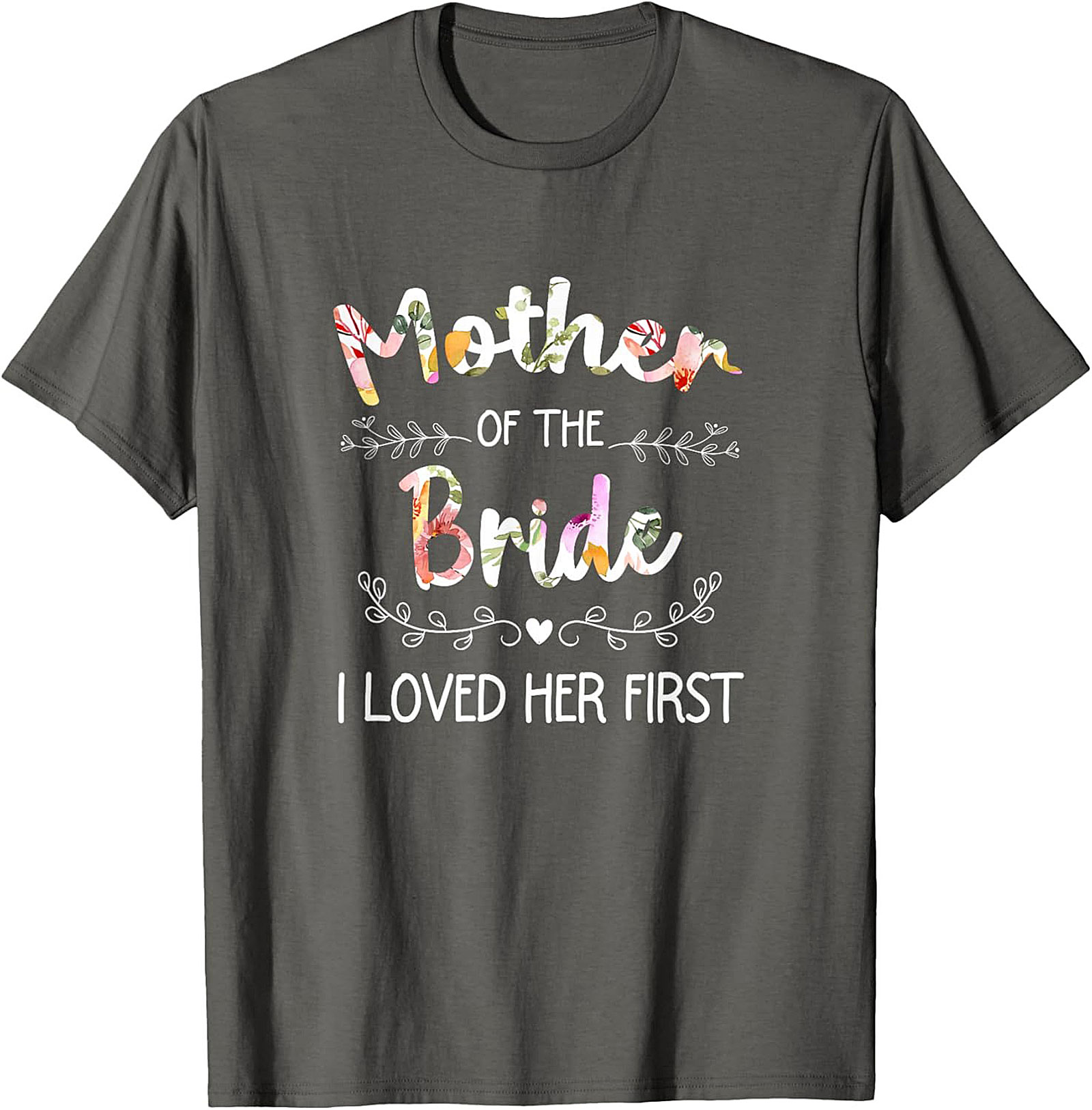 Mother of the Bride T-Shirt I Loved Her First Funny Tee