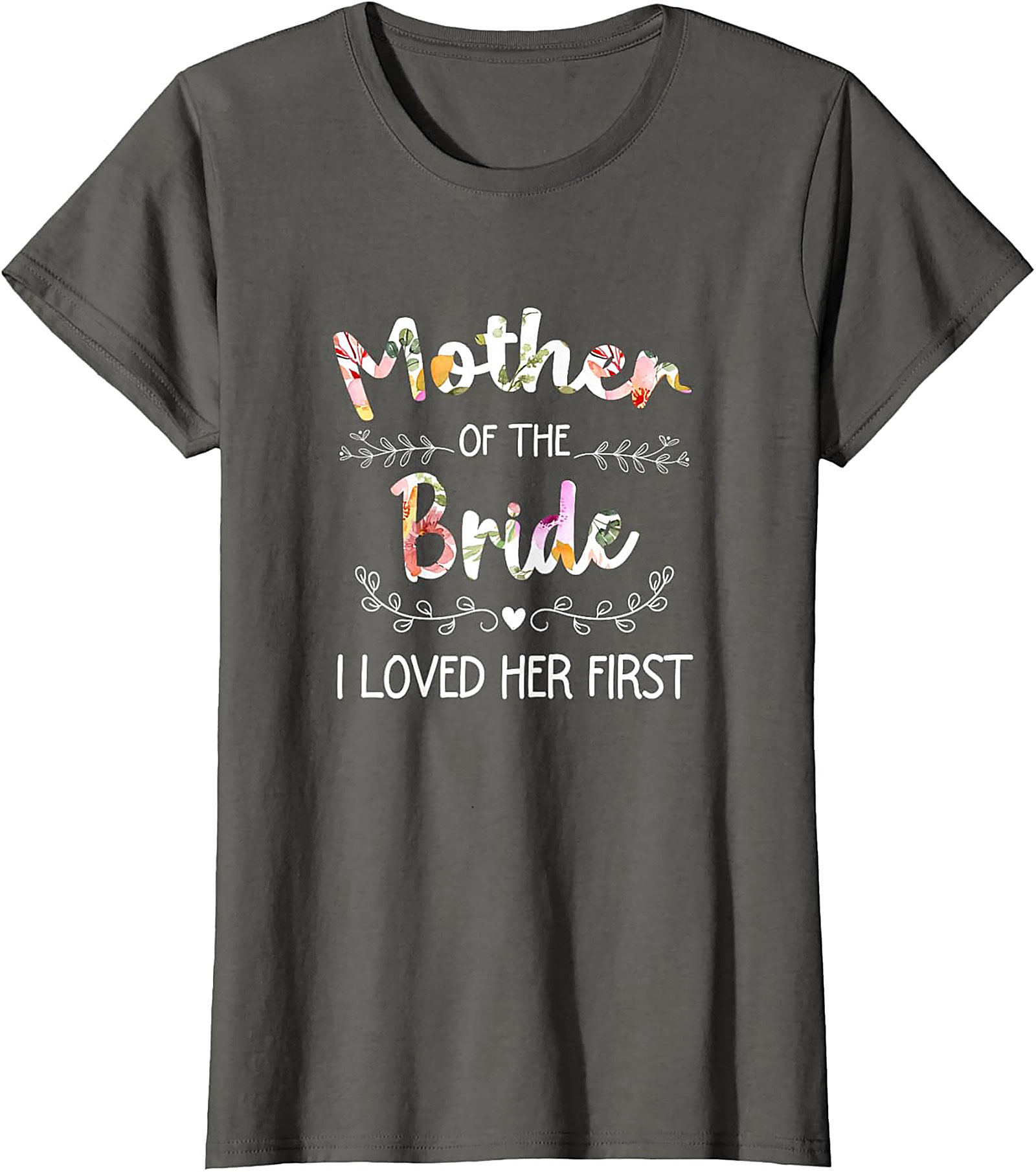 Mother of the Bride T-Shirt I Loved Her First Funny Tee