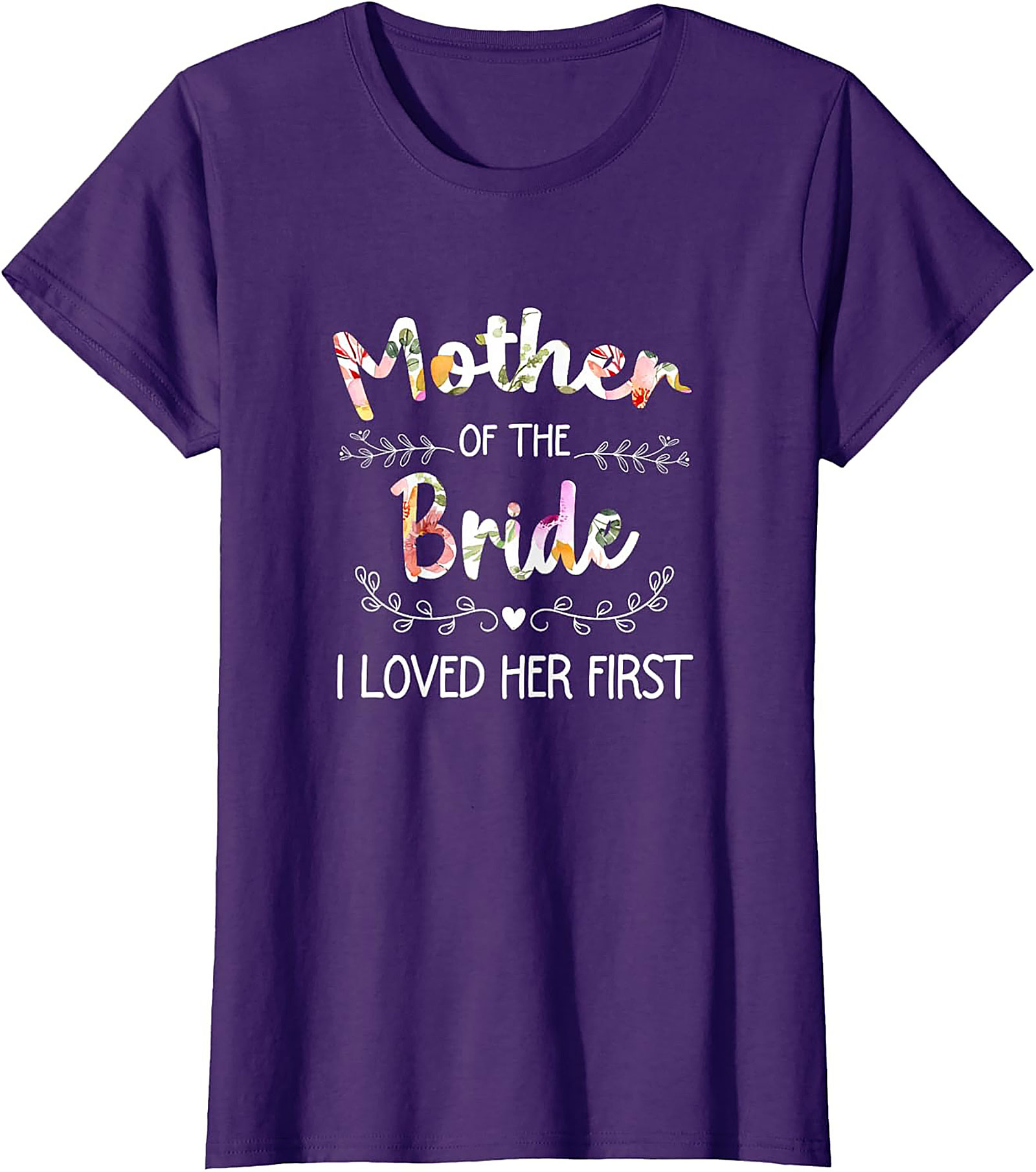 Mother of the Bride T-Shirt I Loved Her First Funny Tee