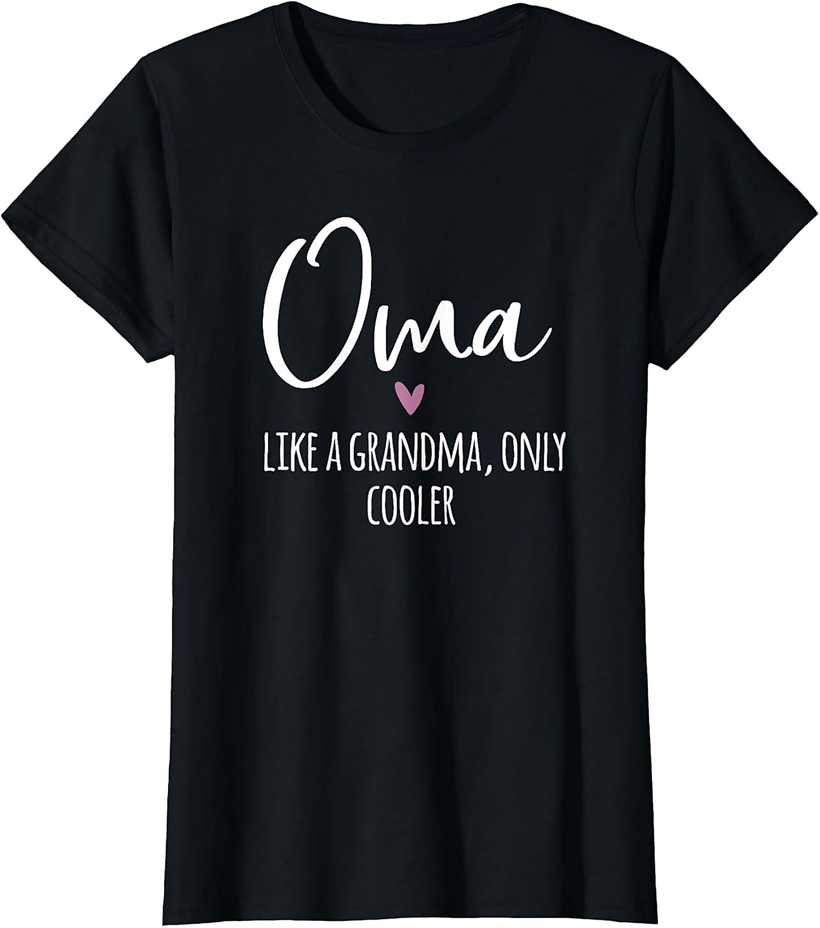 Oma Like A Grandma Only Cooler T-shirt Funny Oma Tee