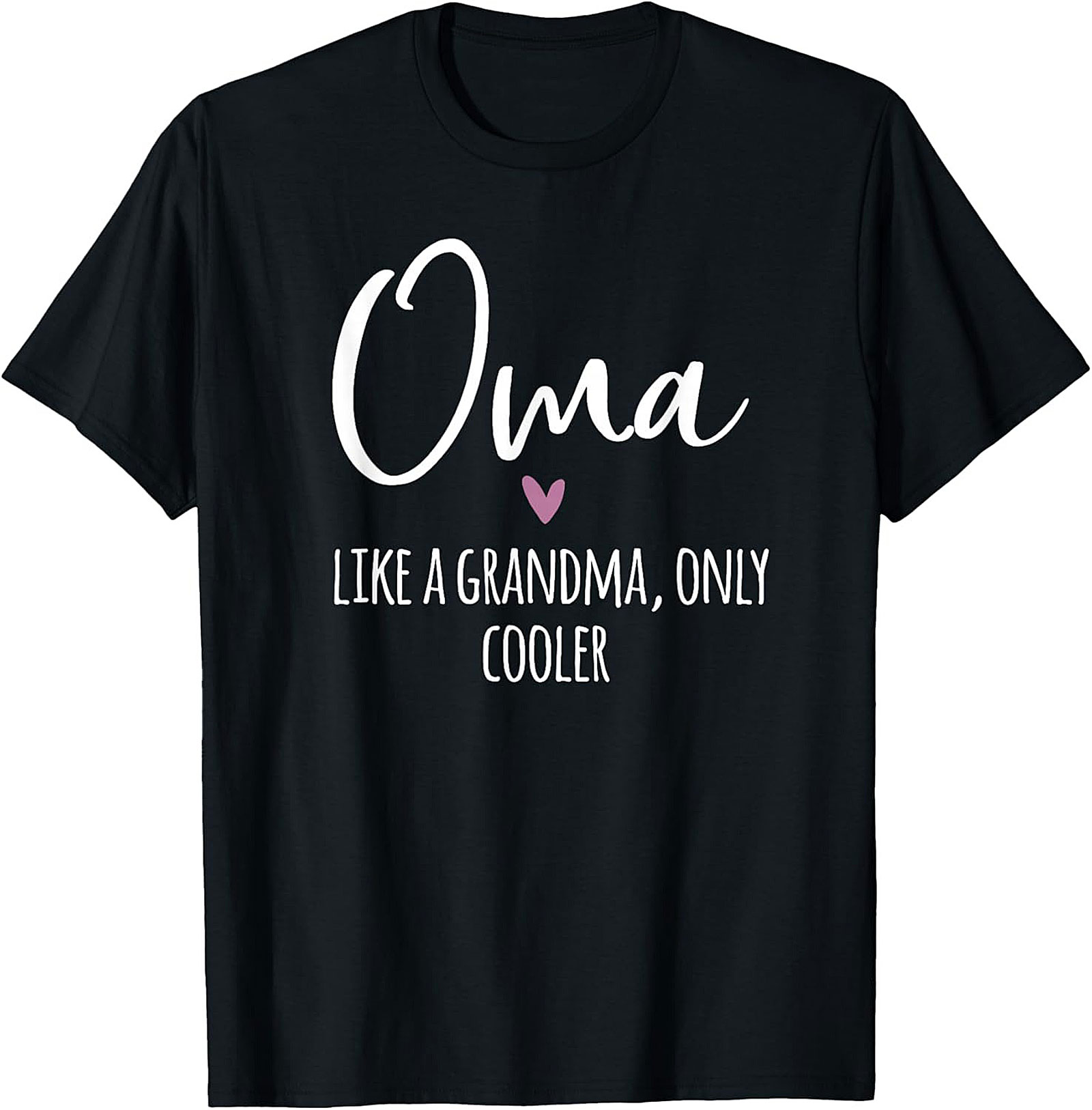 Oma Like A Grandma Only Cooler T-shirt Funny Oma Tee