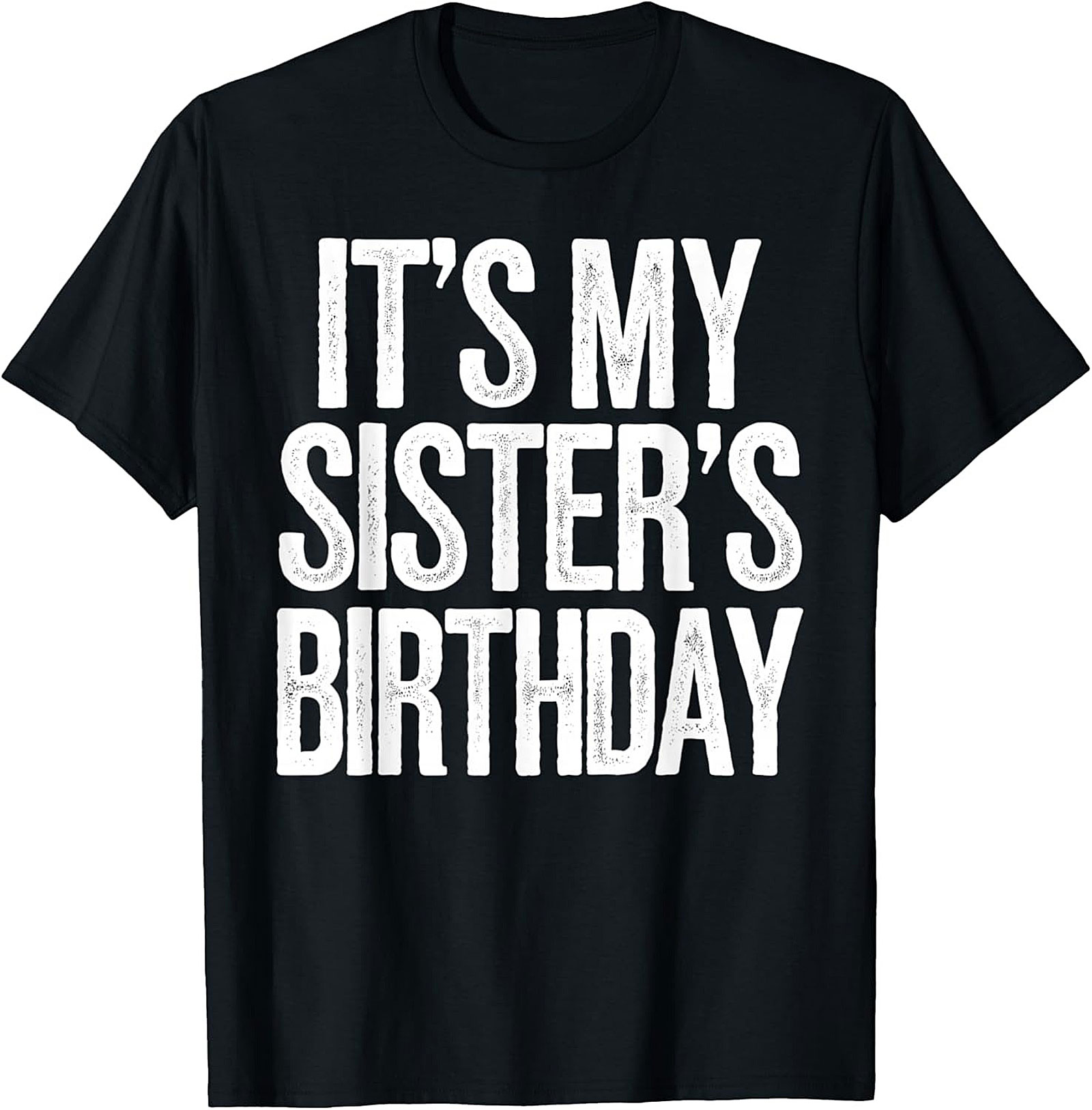 Funny Sister's Birthday T-shirt | Sibling Graphic Tee