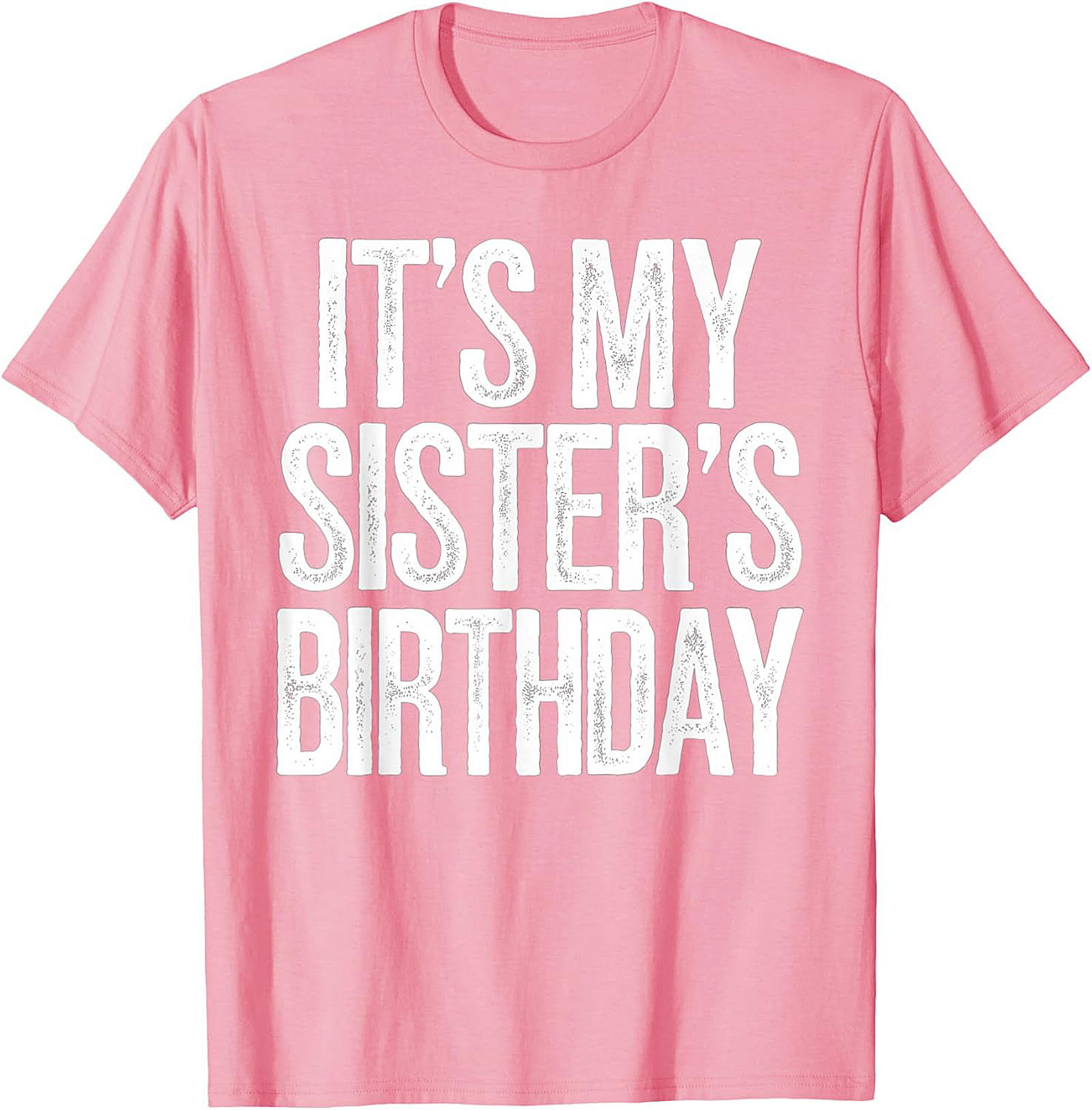 Funny Sister's Birthday T-shirt | Sibling Graphic Tee