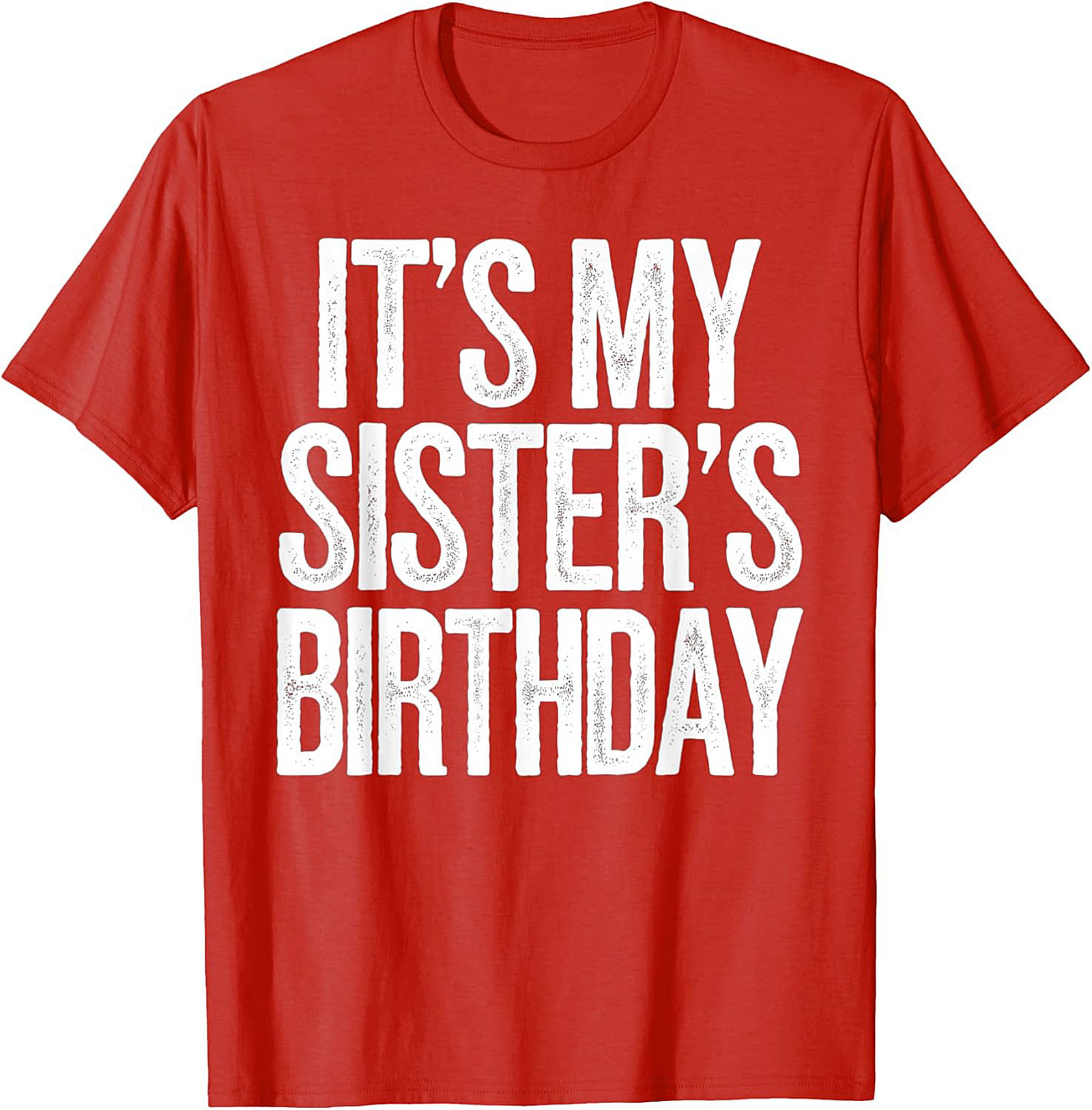 Funny Sister's Birthday T-shirt | Sibling Graphic Tee