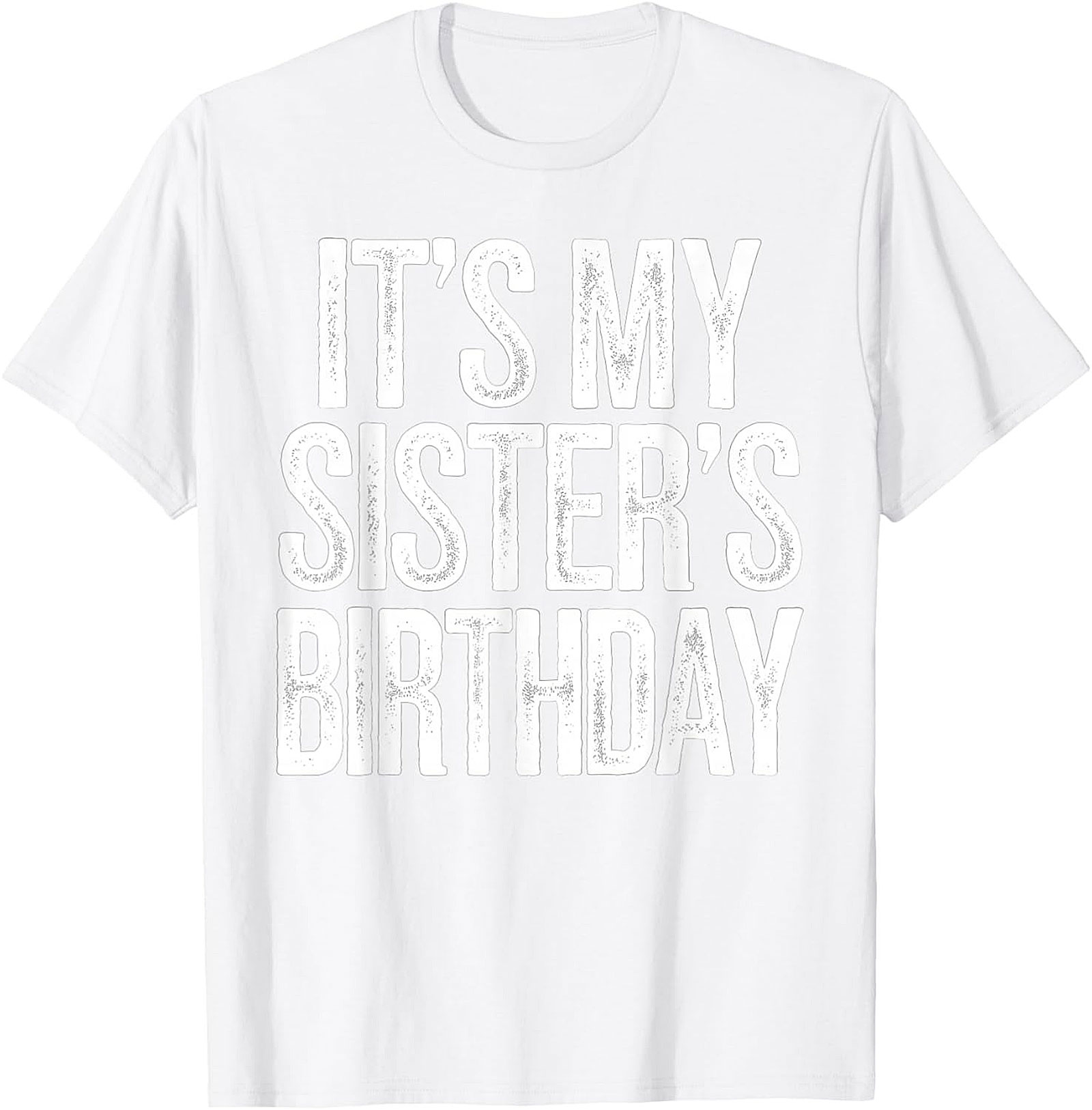 Funny Sister's Birthday T-shirt | Sibling Graphic Tee