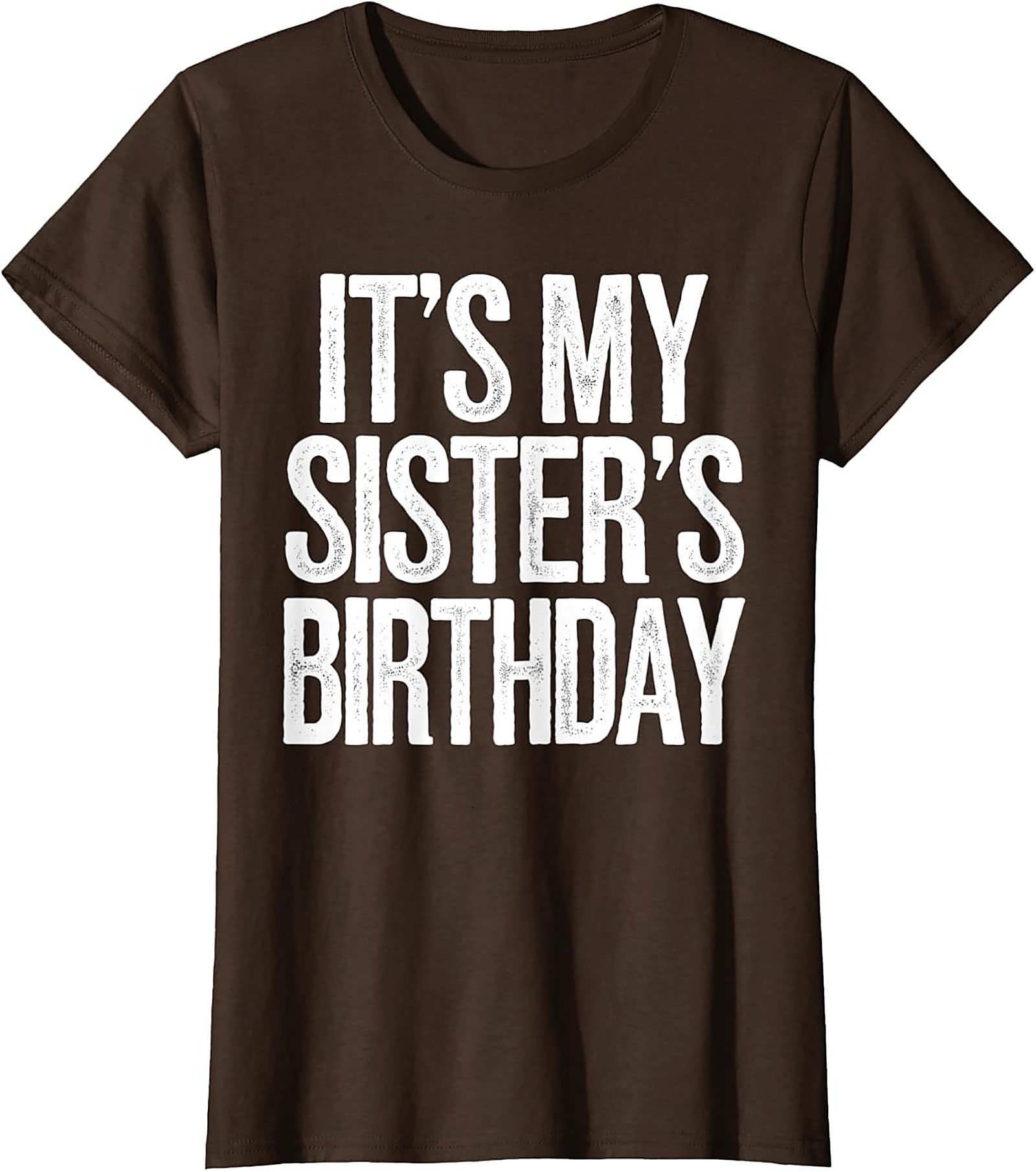 Funny Sister's Birthday T-shirt | Sibling Graphic Tee