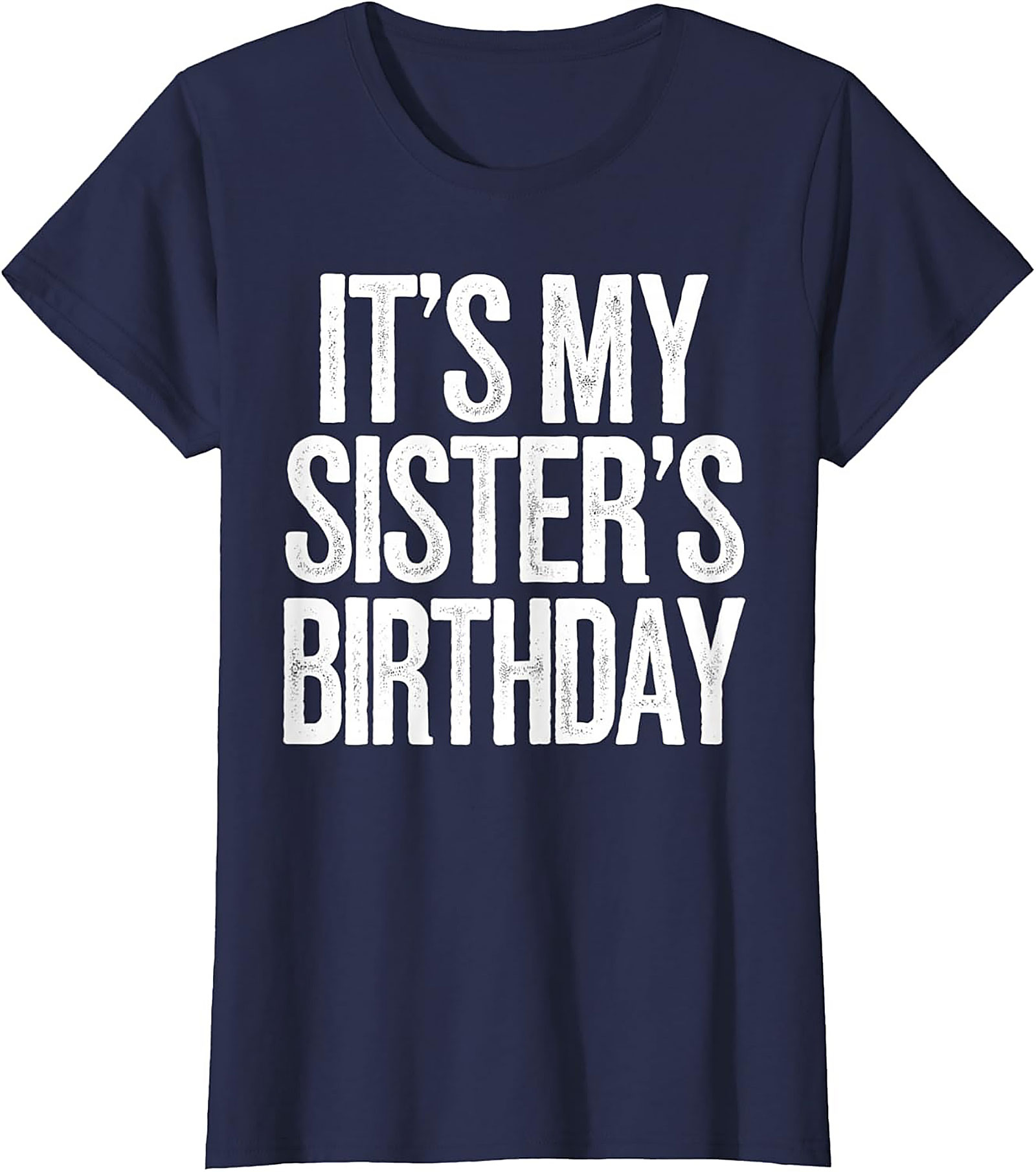 Funny Sister's Birthday T-shirt | Sibling Graphic Tee