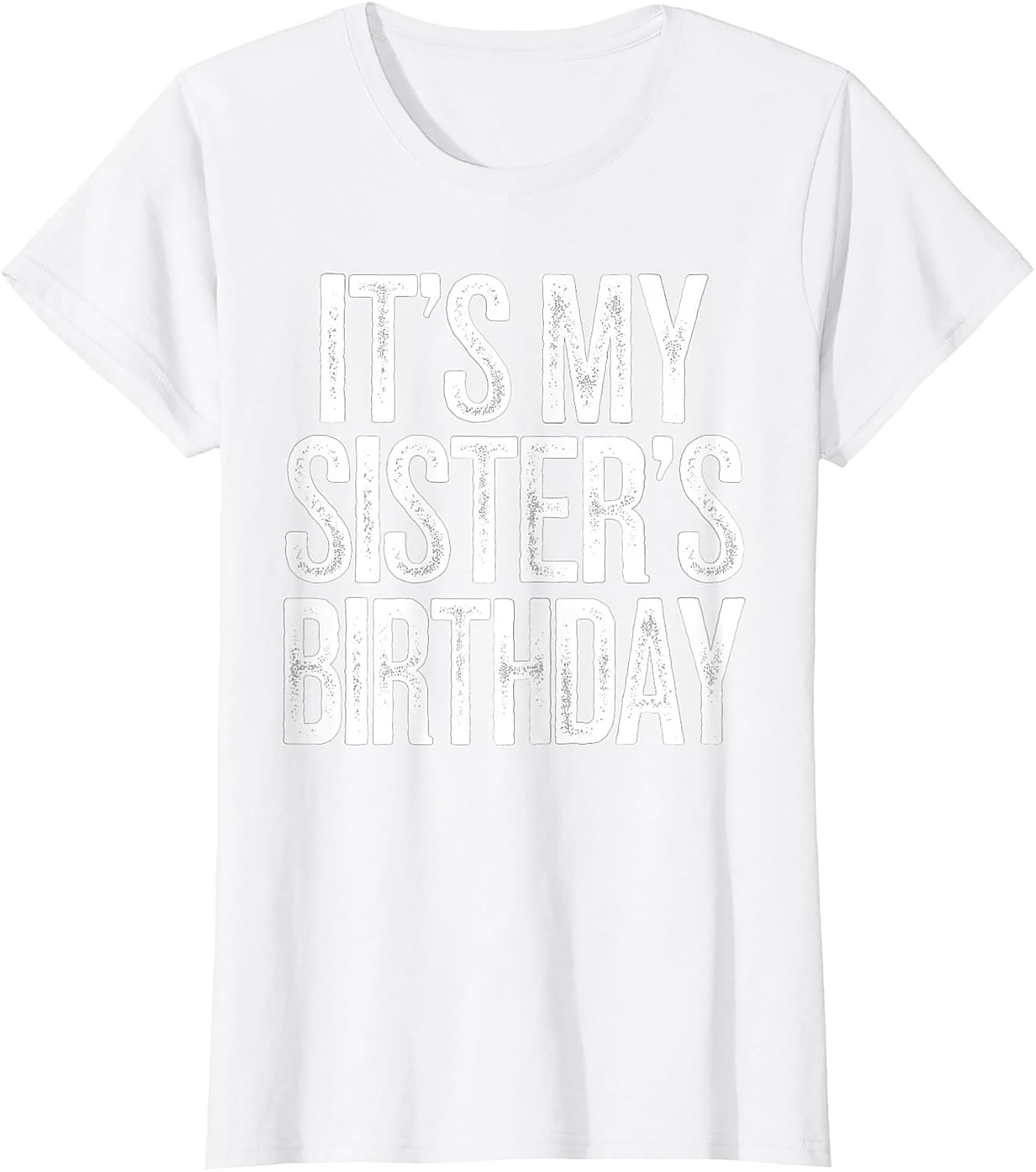Funny Sister's Birthday T-shirt | Sibling Graphic Tee