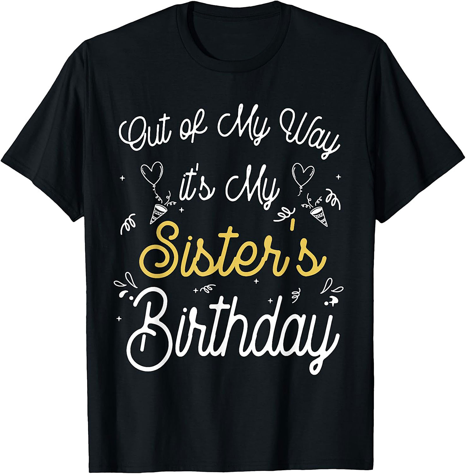 Funny Sister's Birthday T-shirt | Sister Gift Graphic Tee