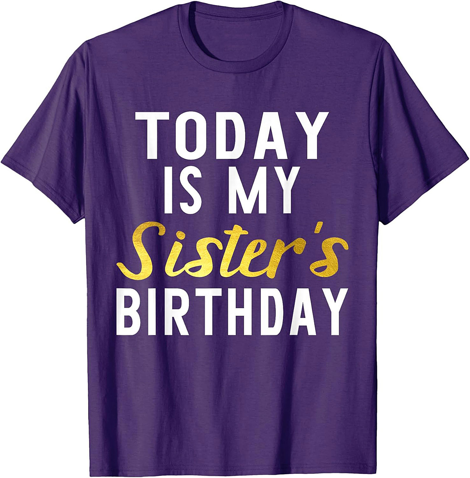 Sister Birthday Graphic Tee | Funny Celebration Shirt