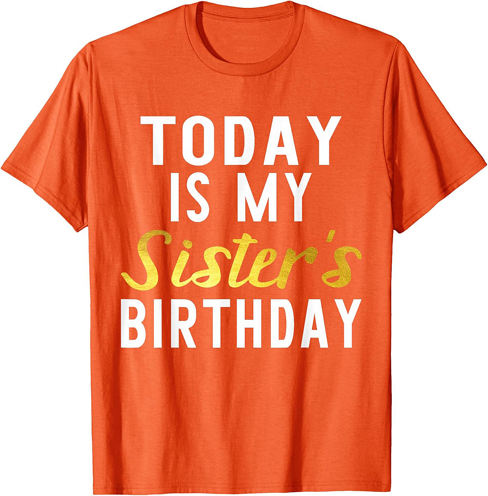 Sister Birthday Graphic Tee | Funny Celebration Shirt
