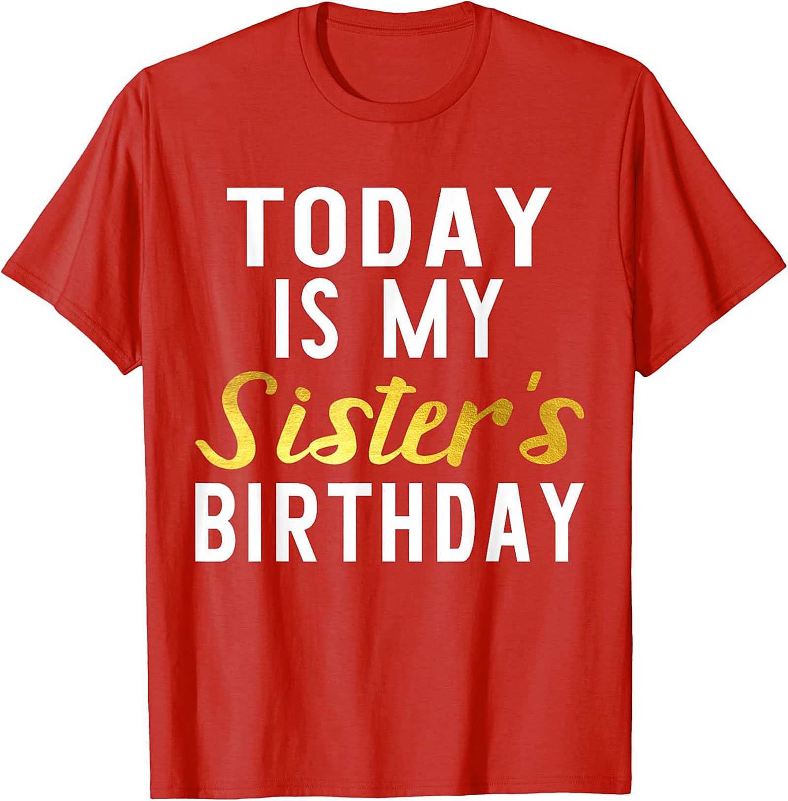 Sister Birthday Graphic Tee | Funny Celebration Shirt