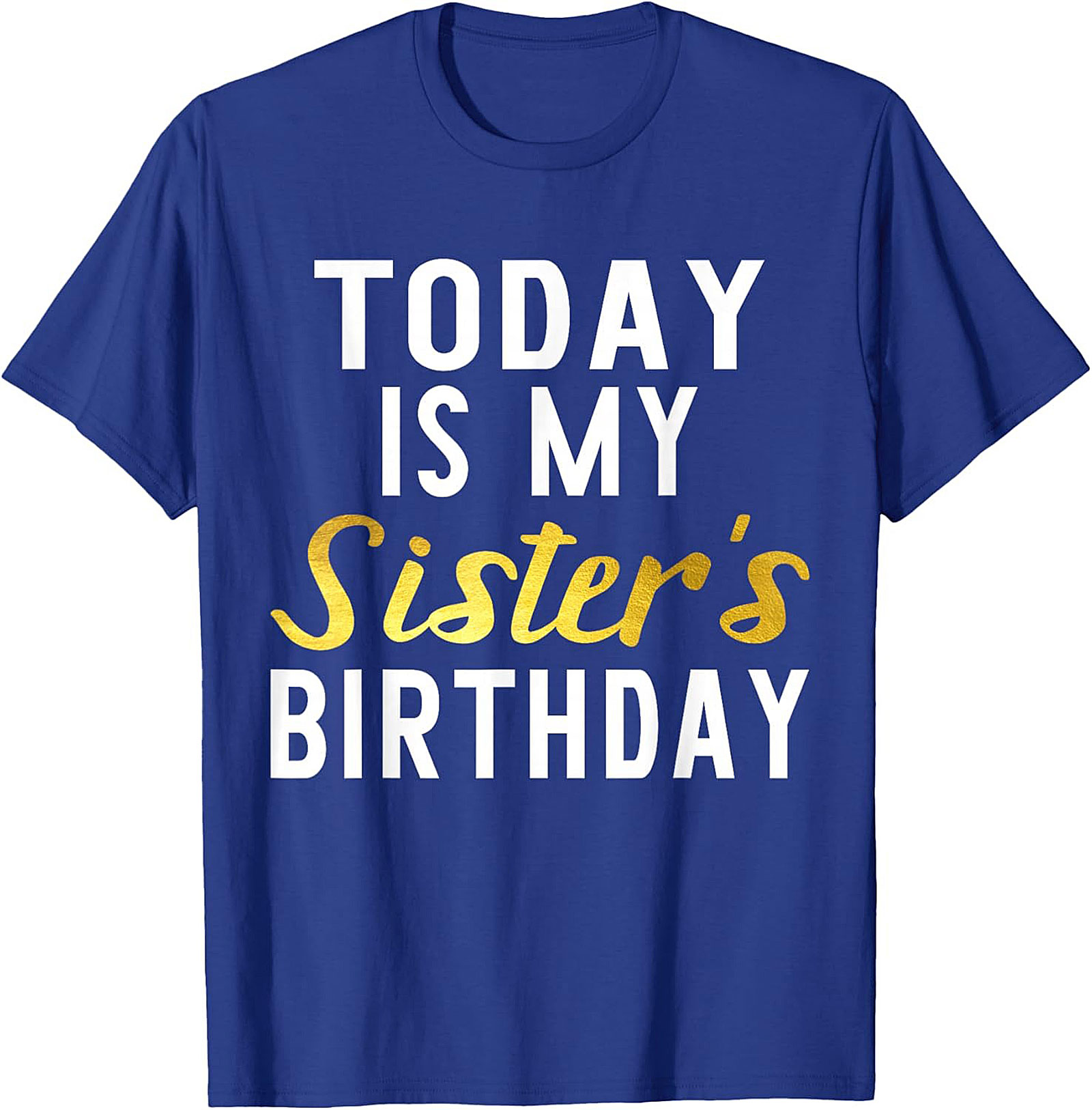 Sister Birthday Graphic Tee | Funny Celebration Shirt