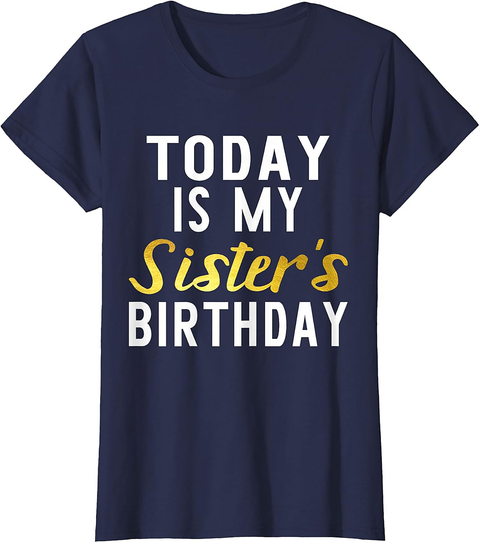 Sister Birthday Graphic Tee | Funny Celebration Shirt