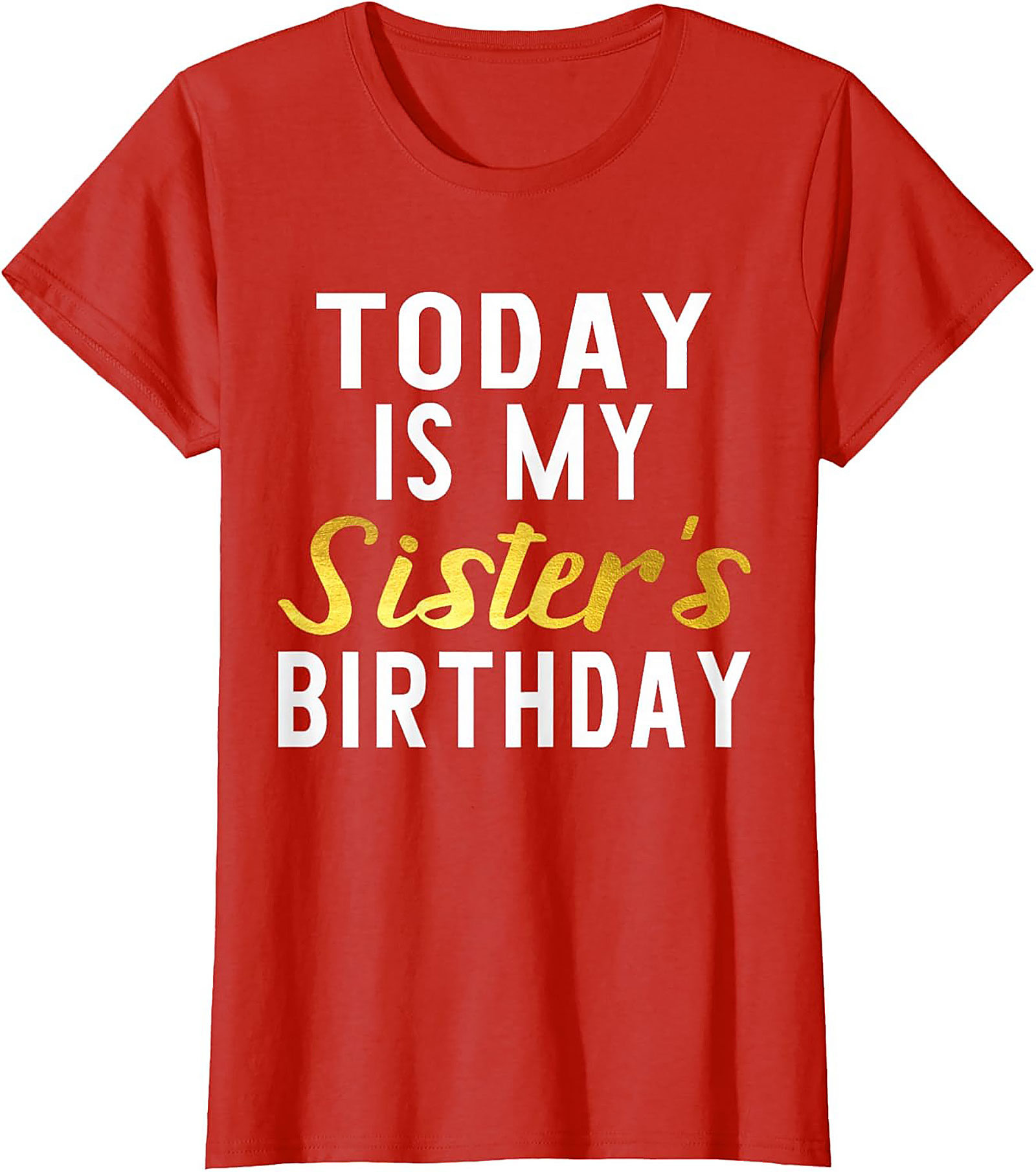 Sister Birthday Graphic Tee | Funny Celebration Shirt