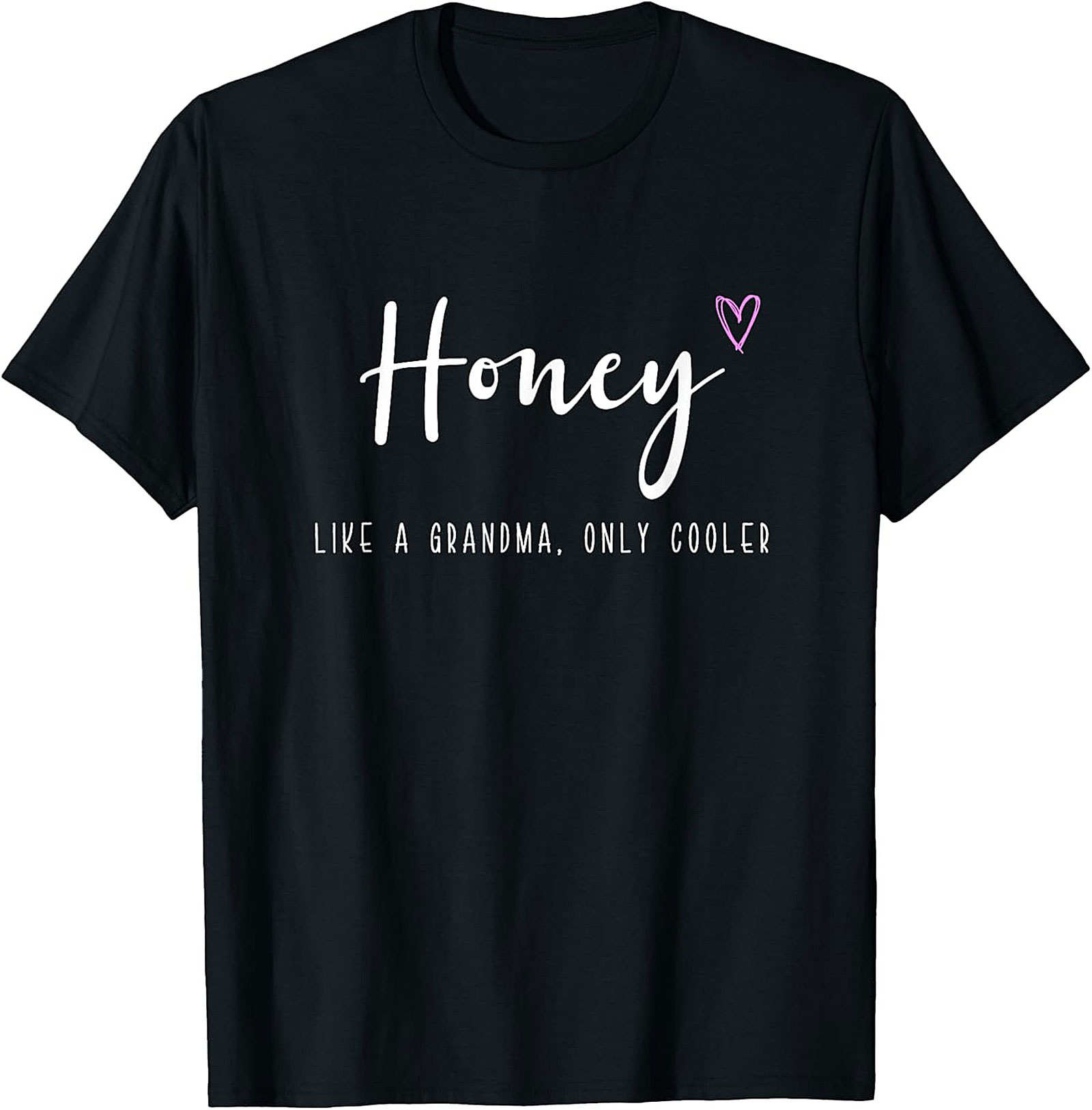 Honey Like A Grandma Only Cooler Funny Graphic Tee