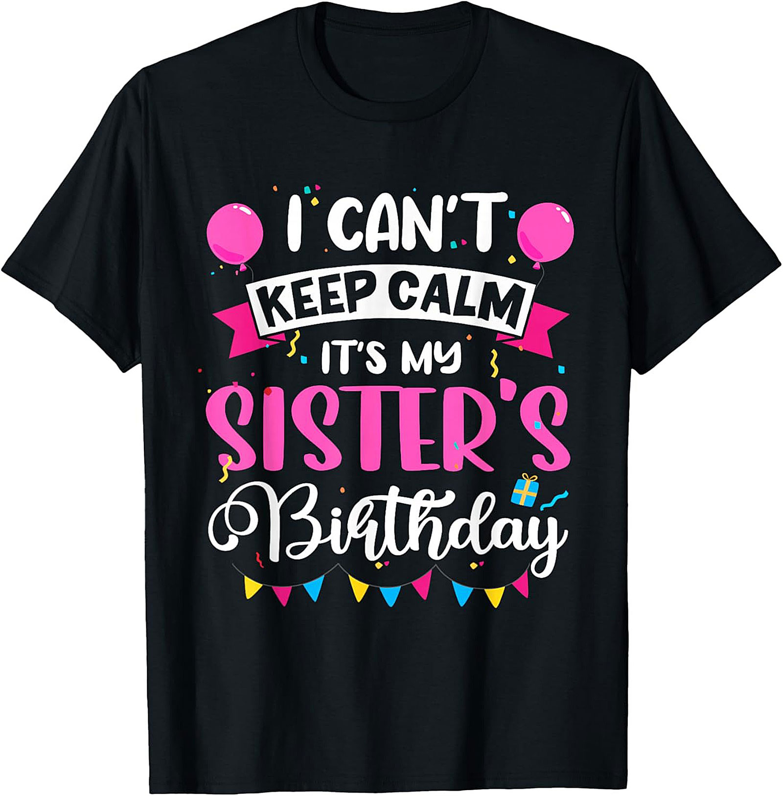Funny Sister's Birthday T-shirt | Graphic Tee Gift
