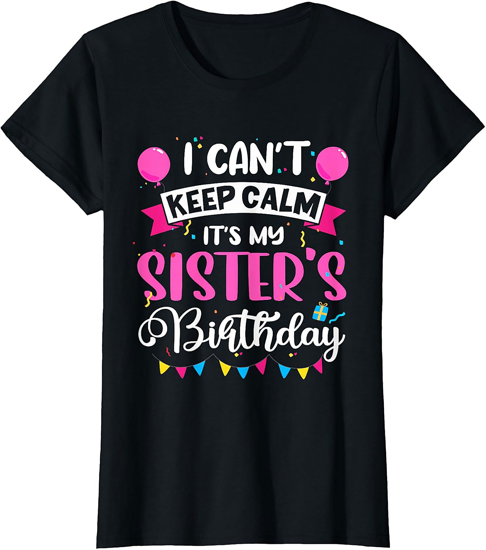 Funny Sister's Birthday T-shirt | Graphic Tee Gift